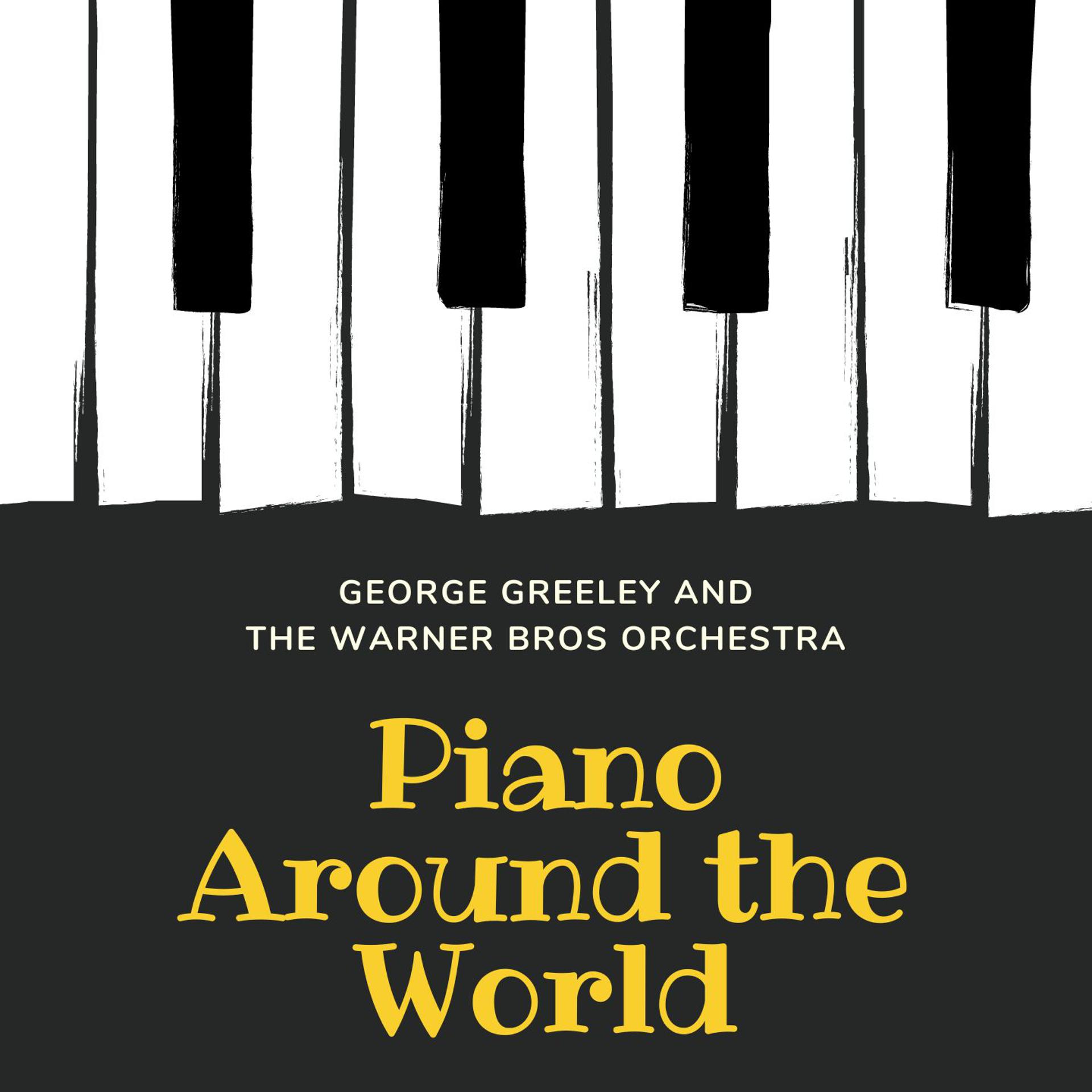 Постер альбома Piano Around the World - George Greeley and The Warner Bros Orchestra