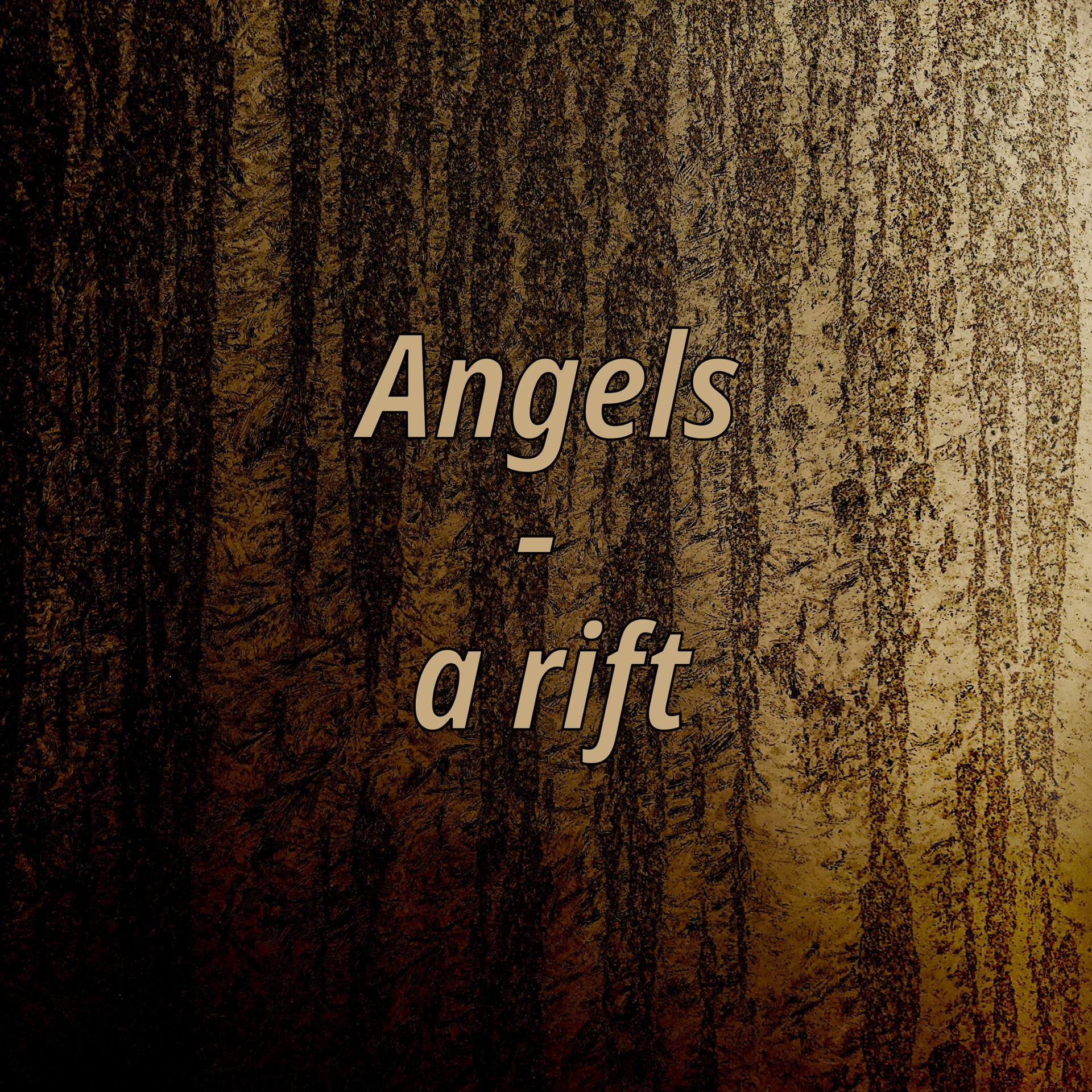 Постер альбома Angels - a rift