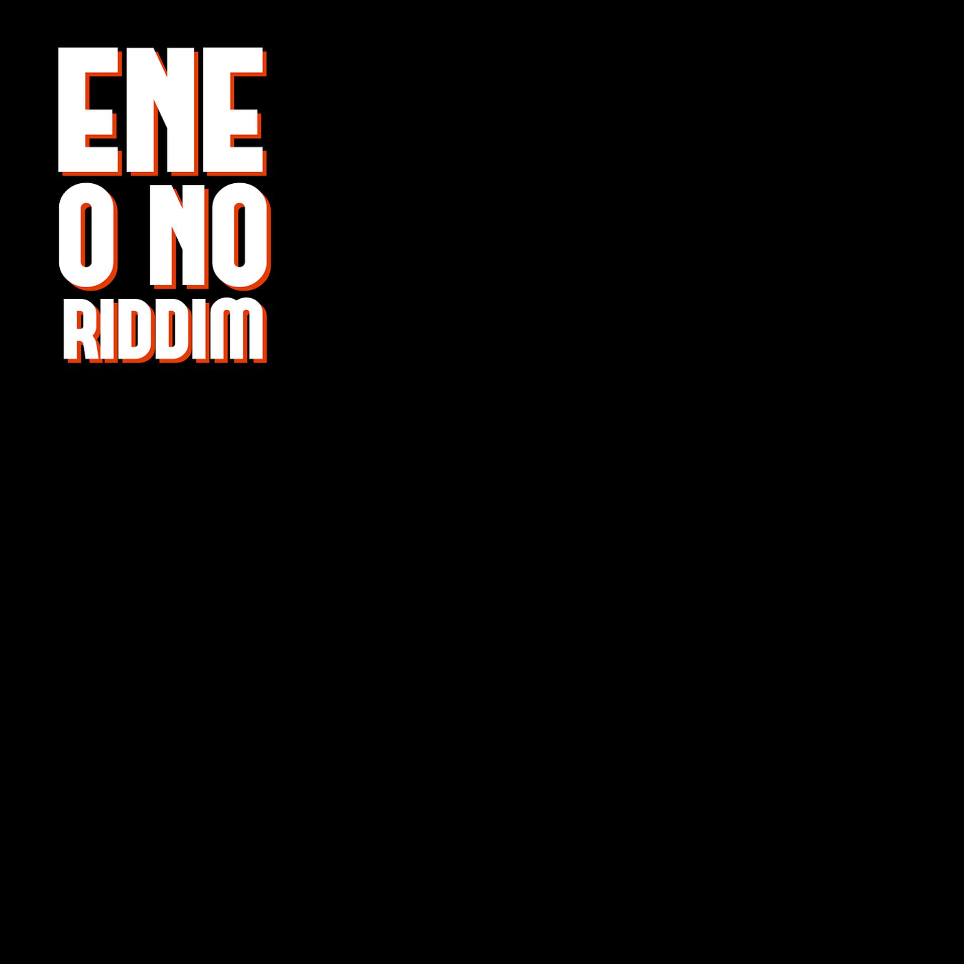 Постер альбома Ene O No Riddim