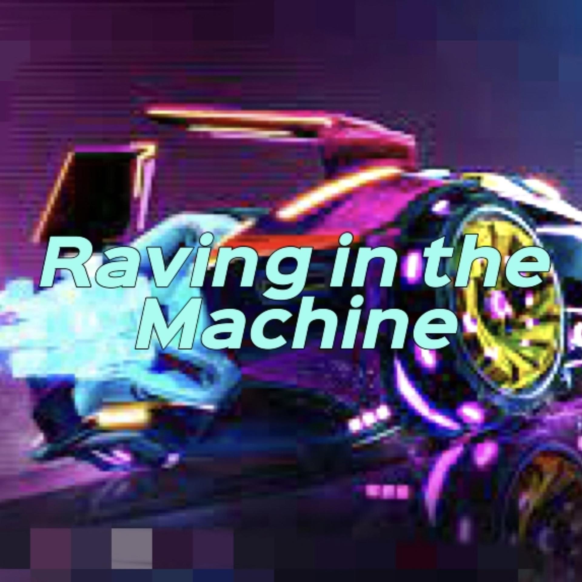 Постер альбома Raving in the Machine
