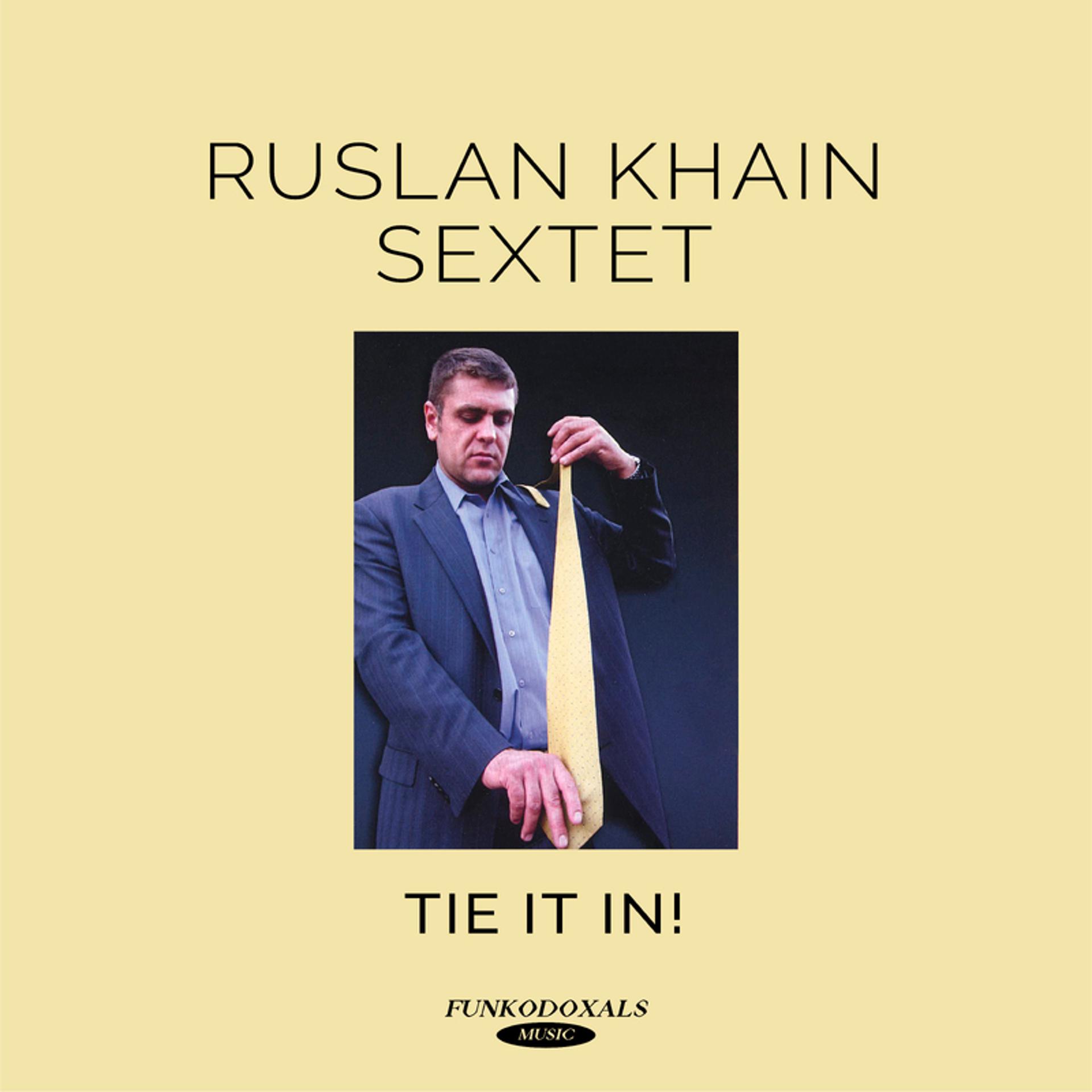 Постер альбома Tie it in! Ruslan Khain Sextet