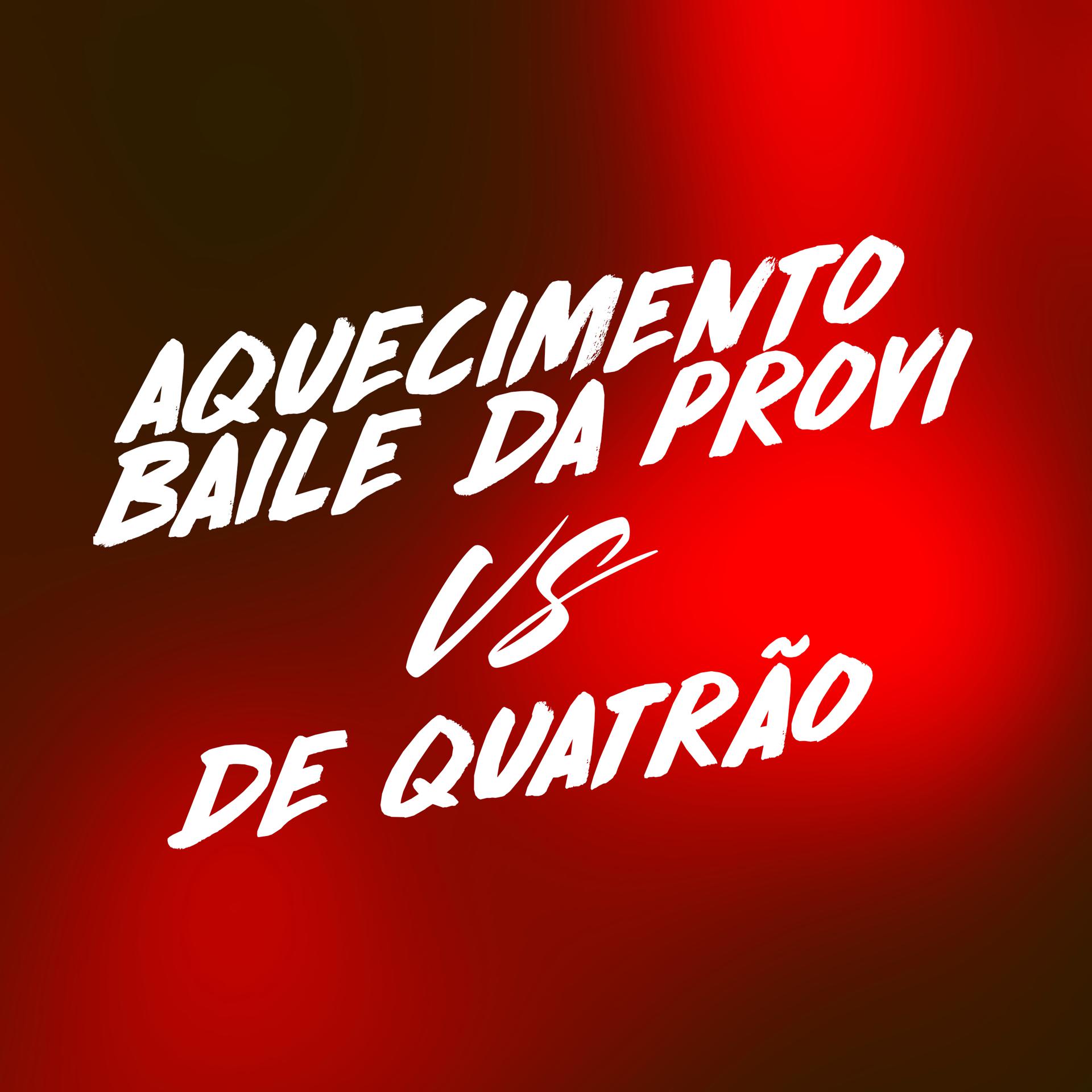 Постер альбома Aquecimento Baile da Provi X de Quatrão