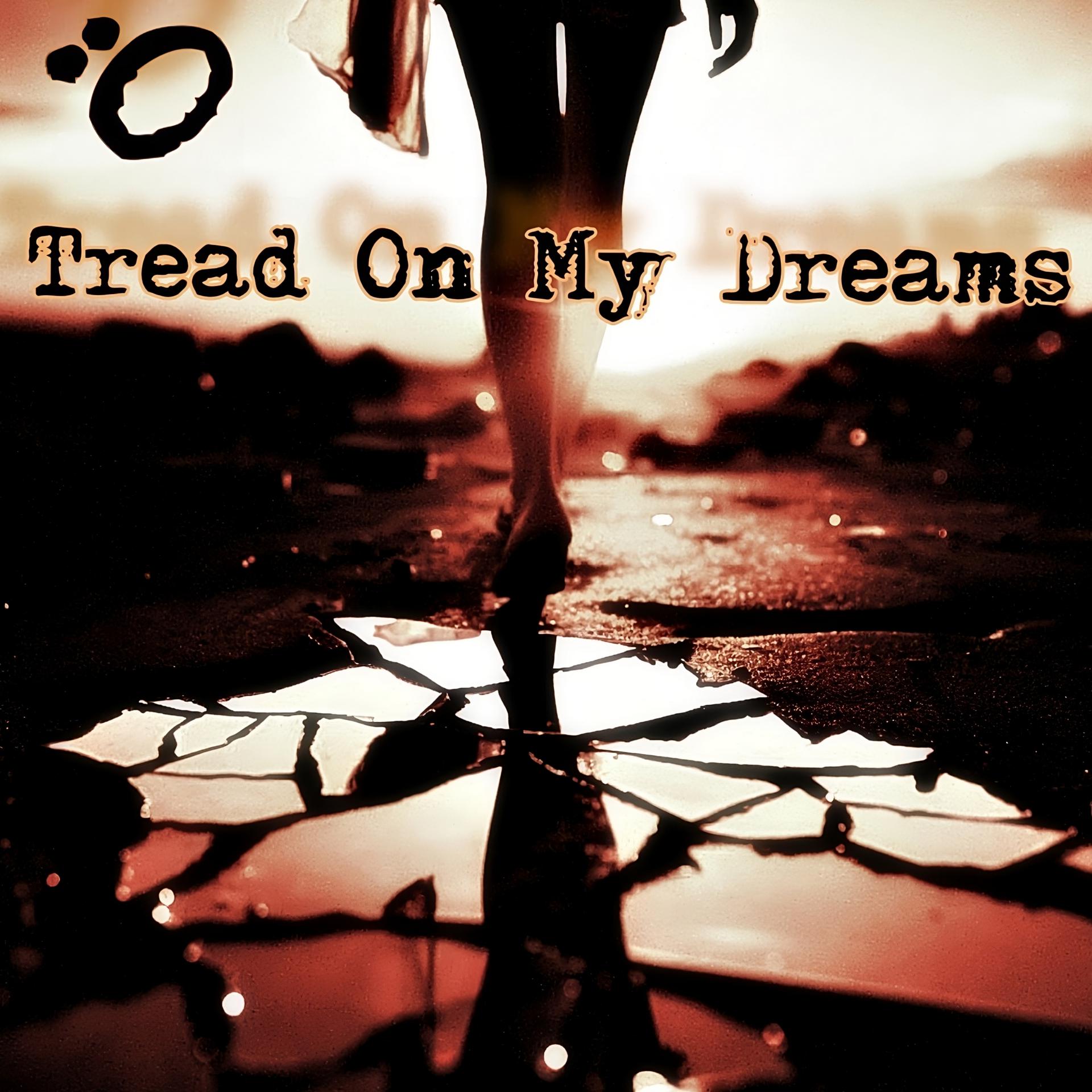 Постер альбома Tread on My Dreams
