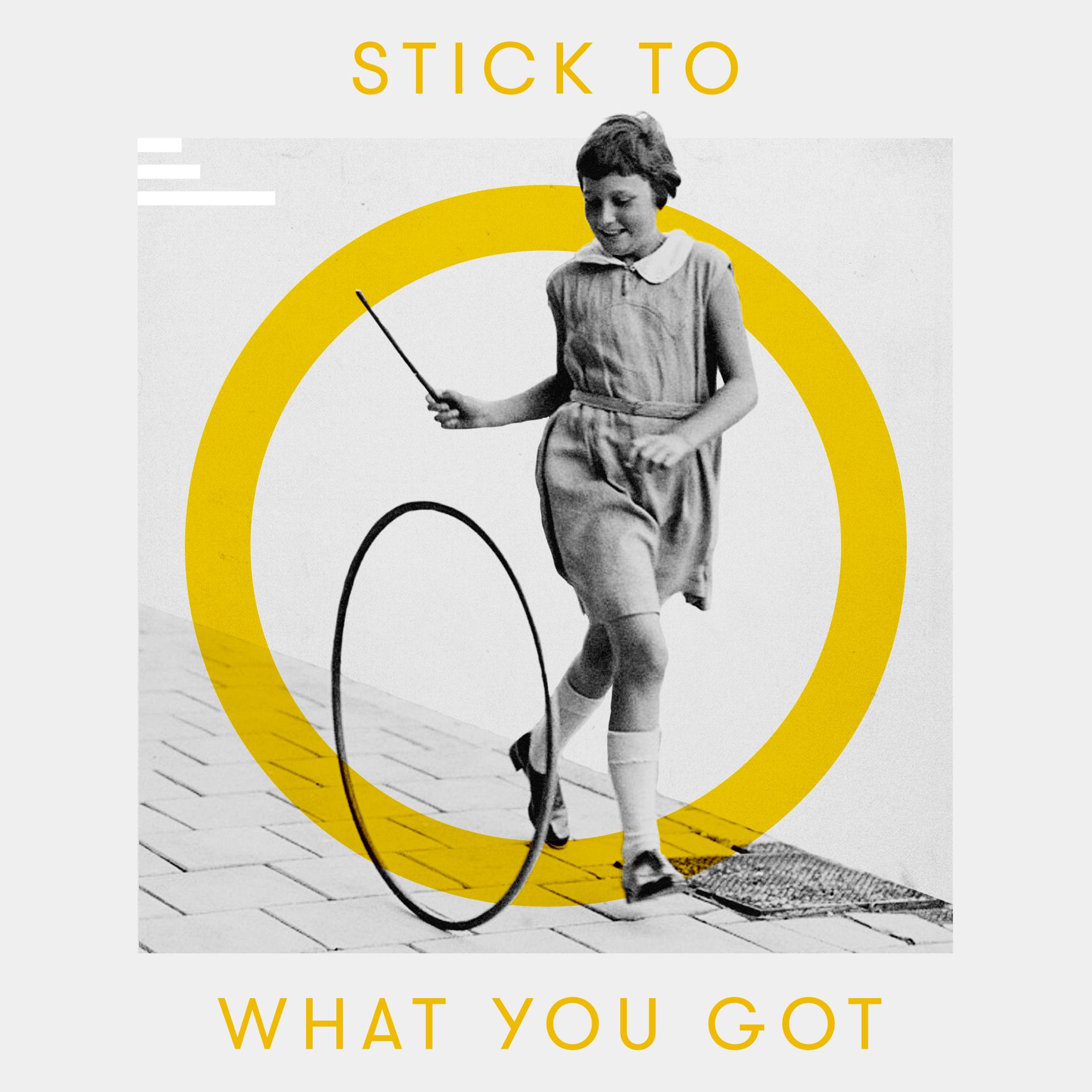 Постер альбома Stick to What You Got