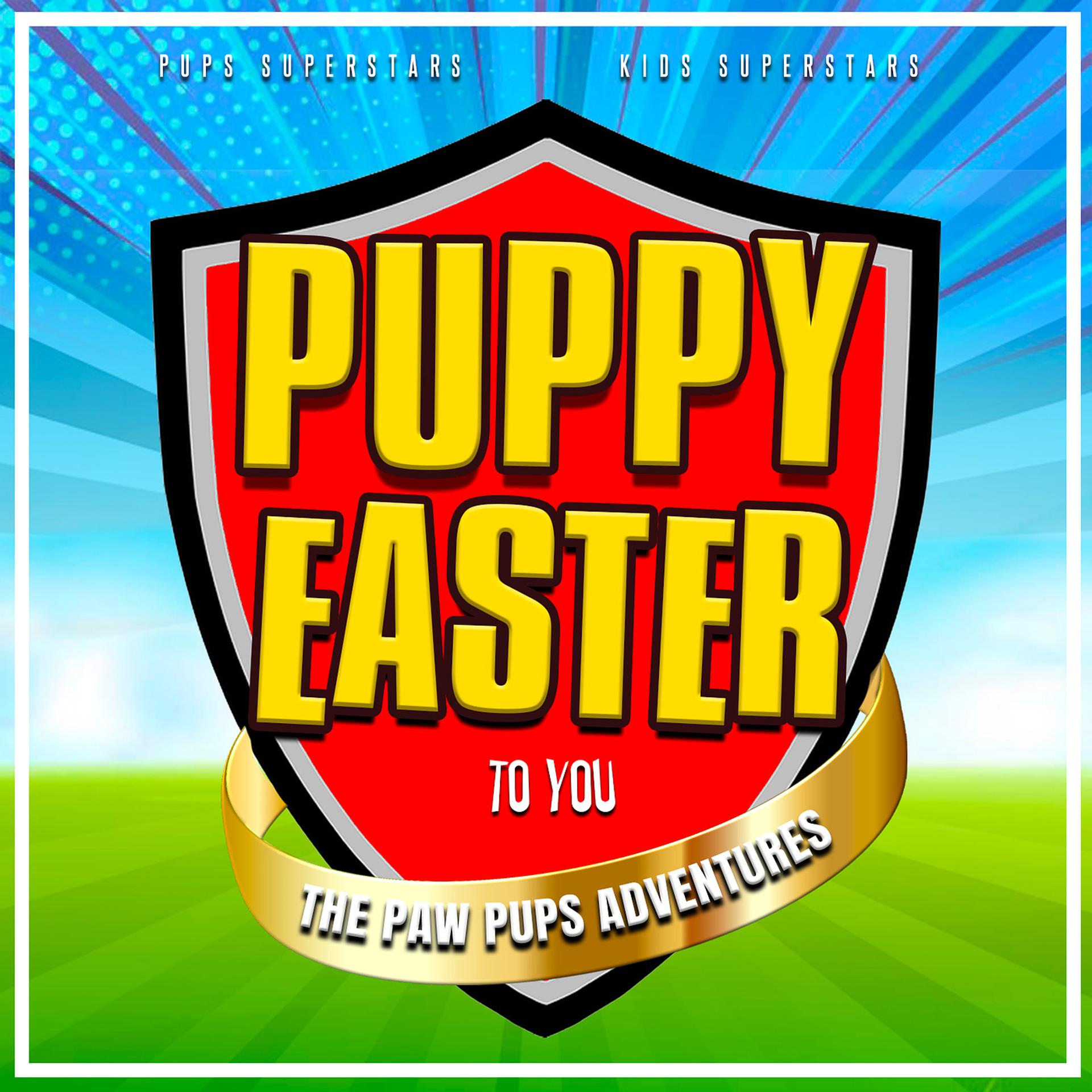 Постер альбома Puppy Easter to You (The Paw Pups Adventures)