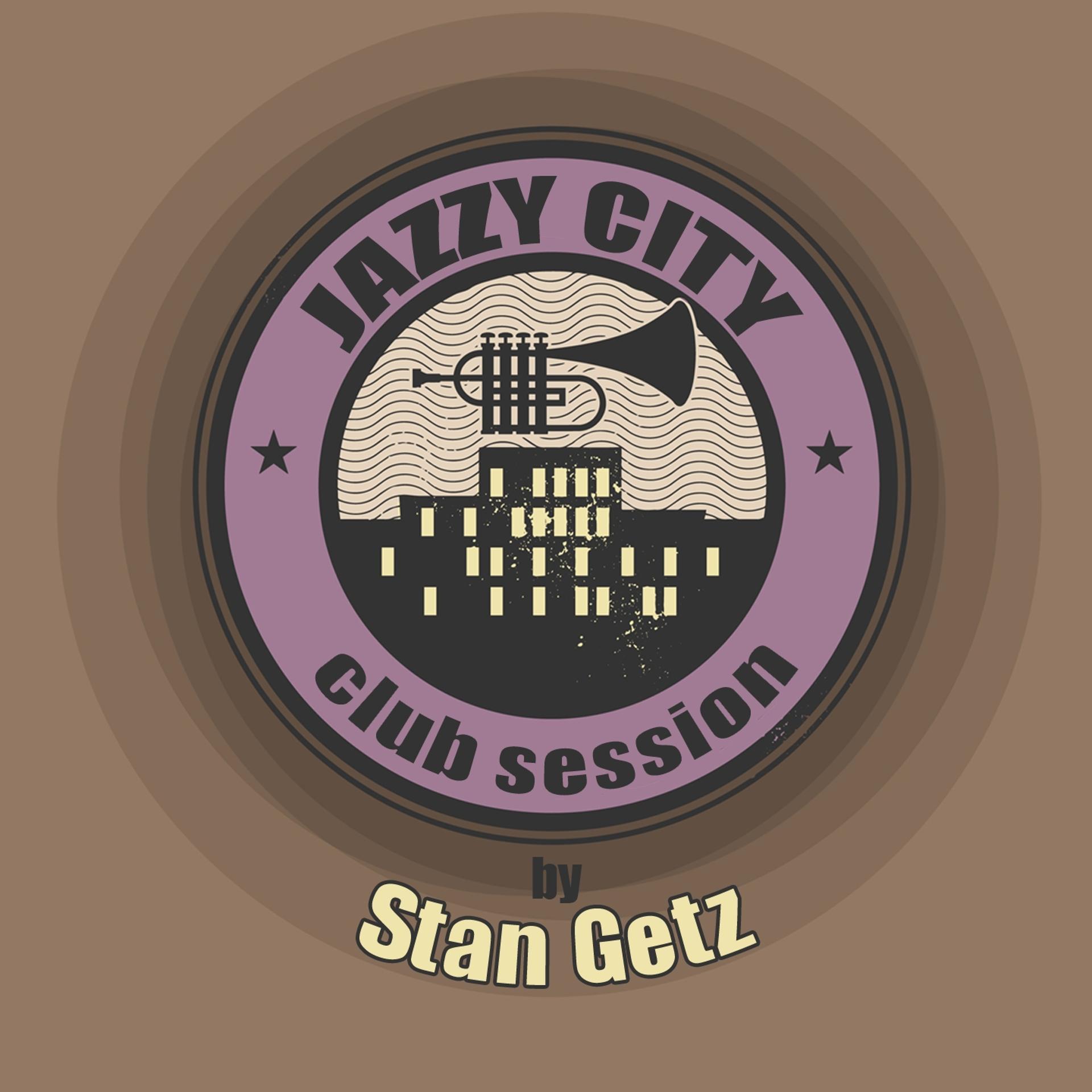 Постер альбома JAZZY CITY - Club Session by Stan Getz
