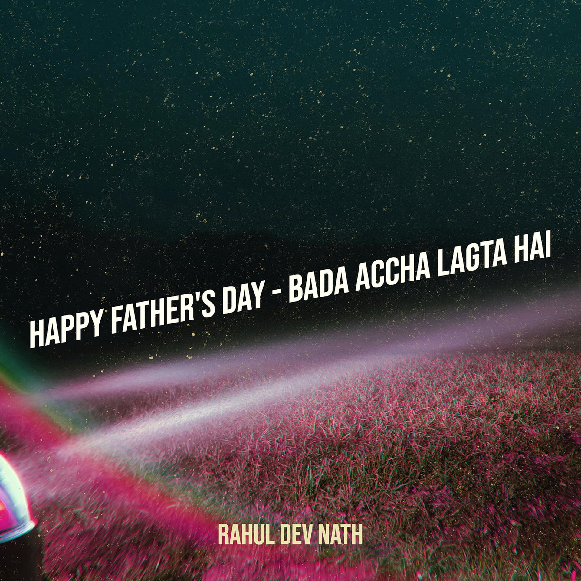 Постер альбома Happy Father's Day - Bada Accha Lagta Hai