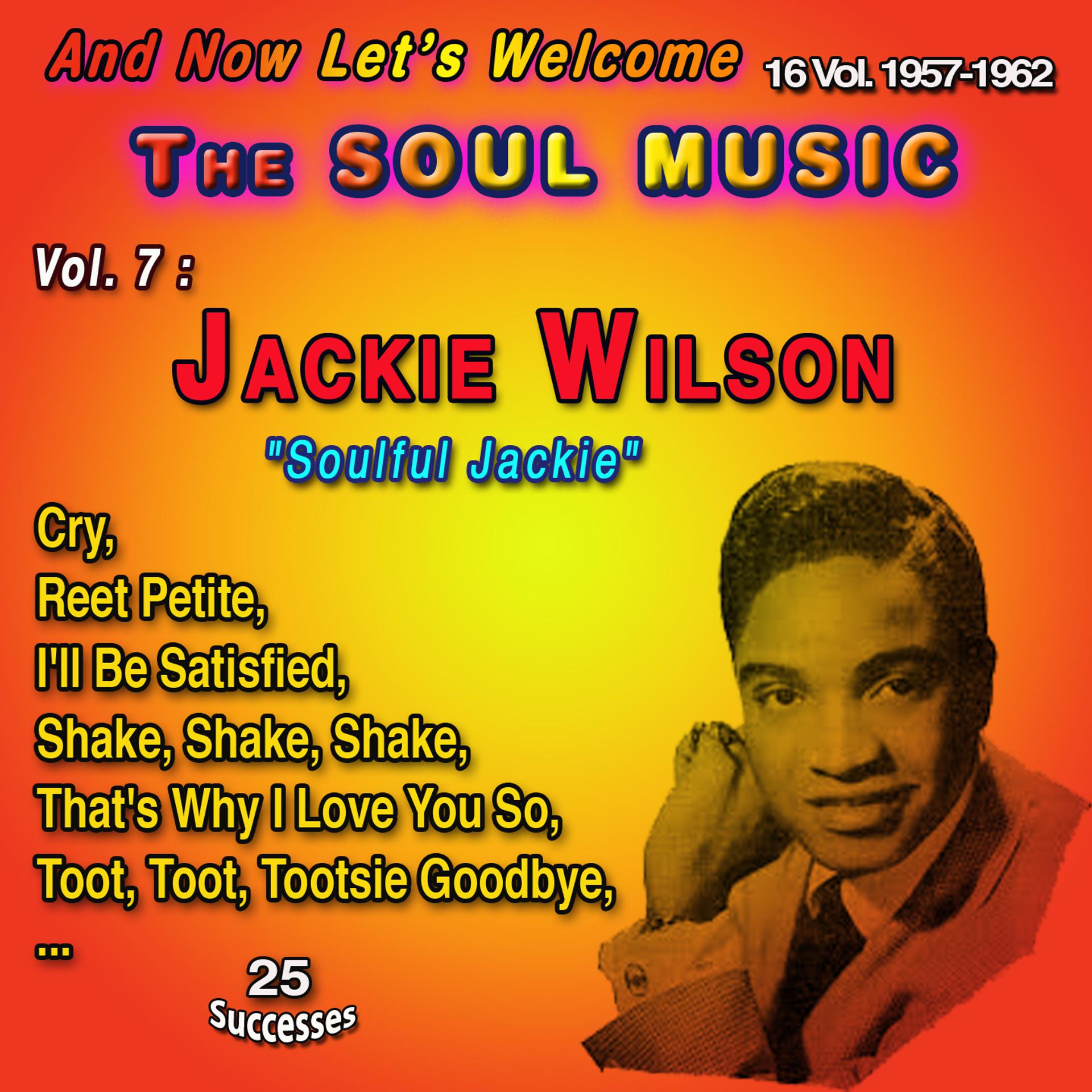 Постер альбома And Now Let's Welcome The Soul Music 16 Vol. 1957-1962 Vol. 7 : Jackie Wilson "Soulful Jackie"