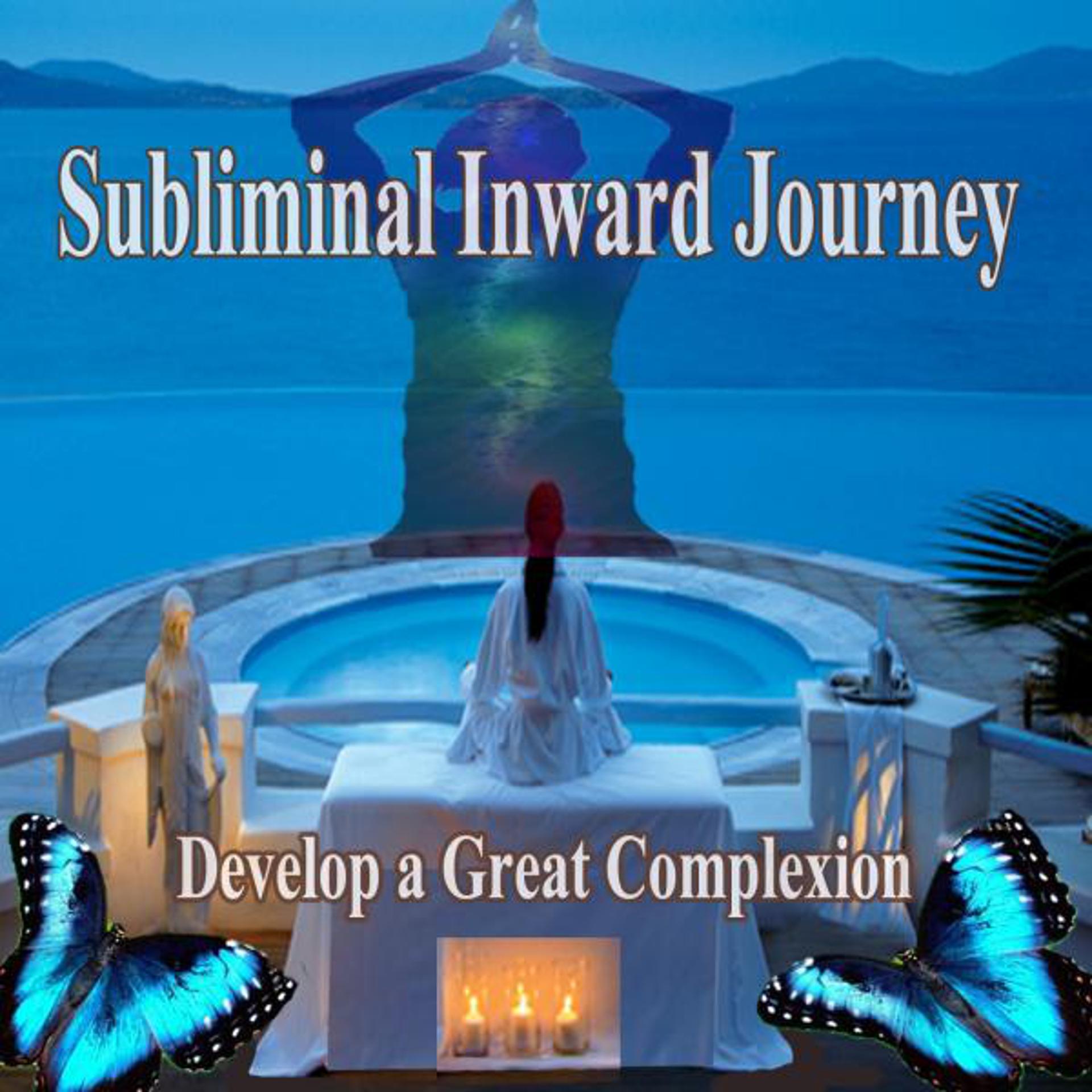 Постер альбома Develop a Great Complexion Subliminal Inward Journey