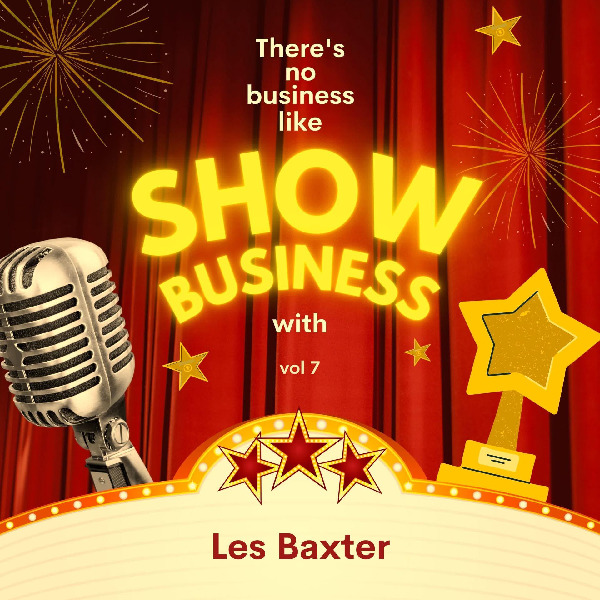 Постер альбома There's No Business Like Show Business with Les Baxter, Vol. 7