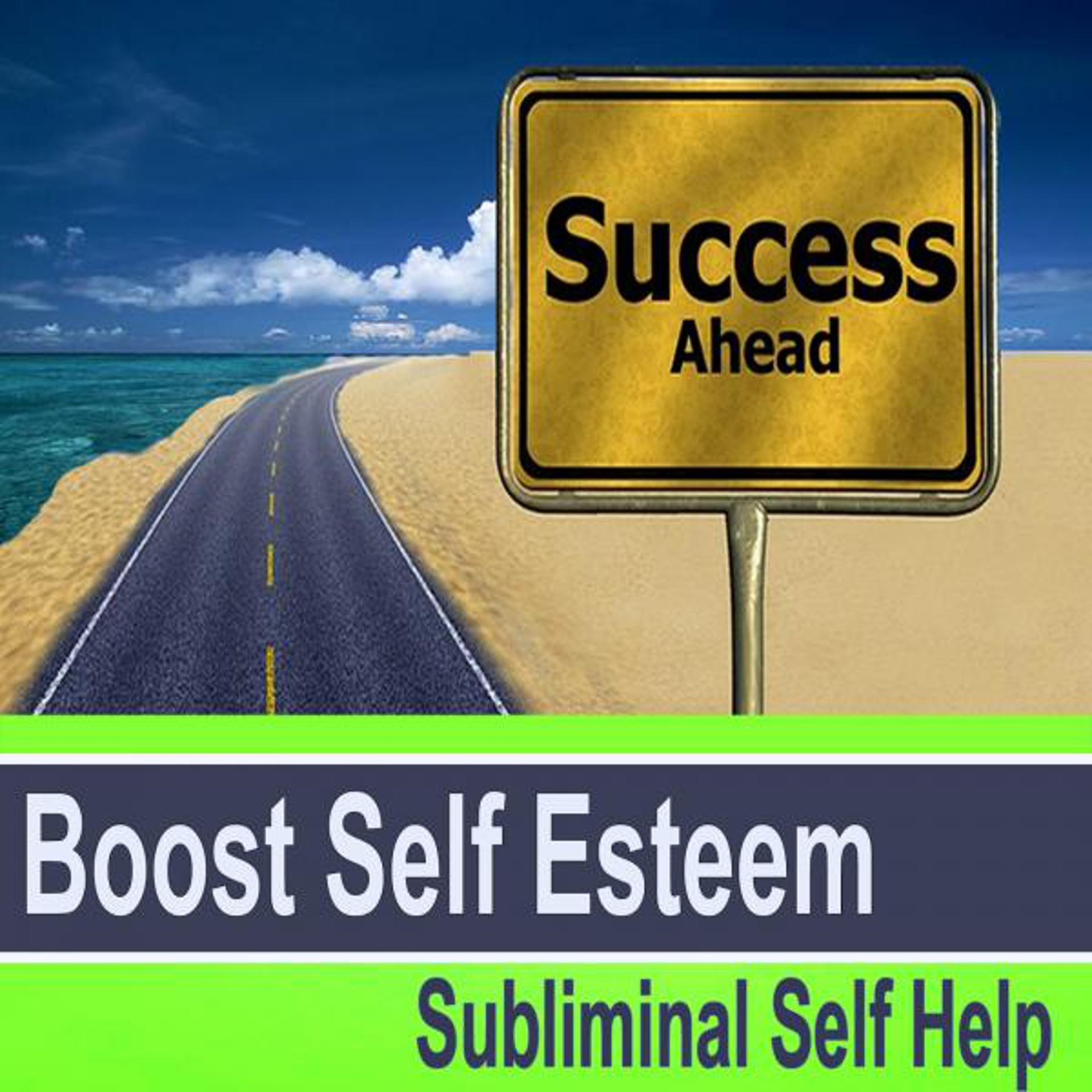 Постер альбома Boost Self Esteem Subliminal Self Help - Hypnosis Subliminal Music