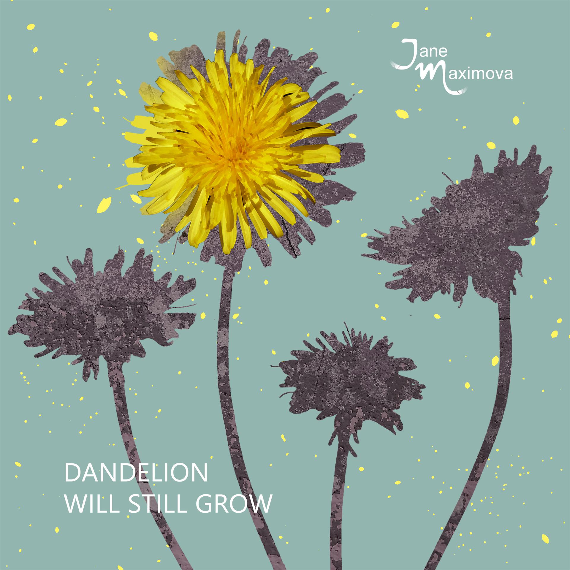 Постер альбома Dandelion Will Still Grow