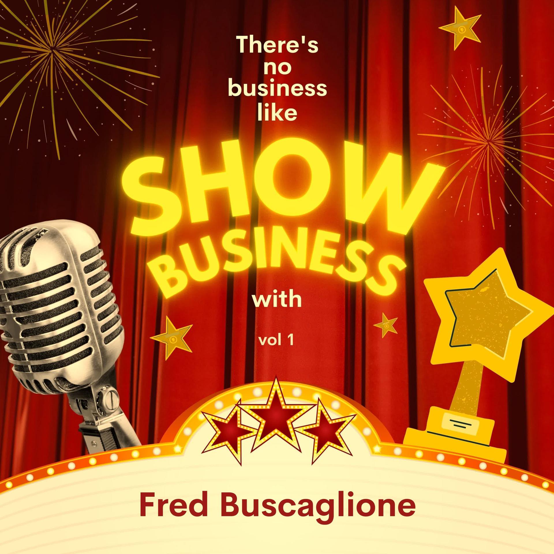 Постер альбома There's No Business Like Show Business with Fred Buscaglione, Vol. 1