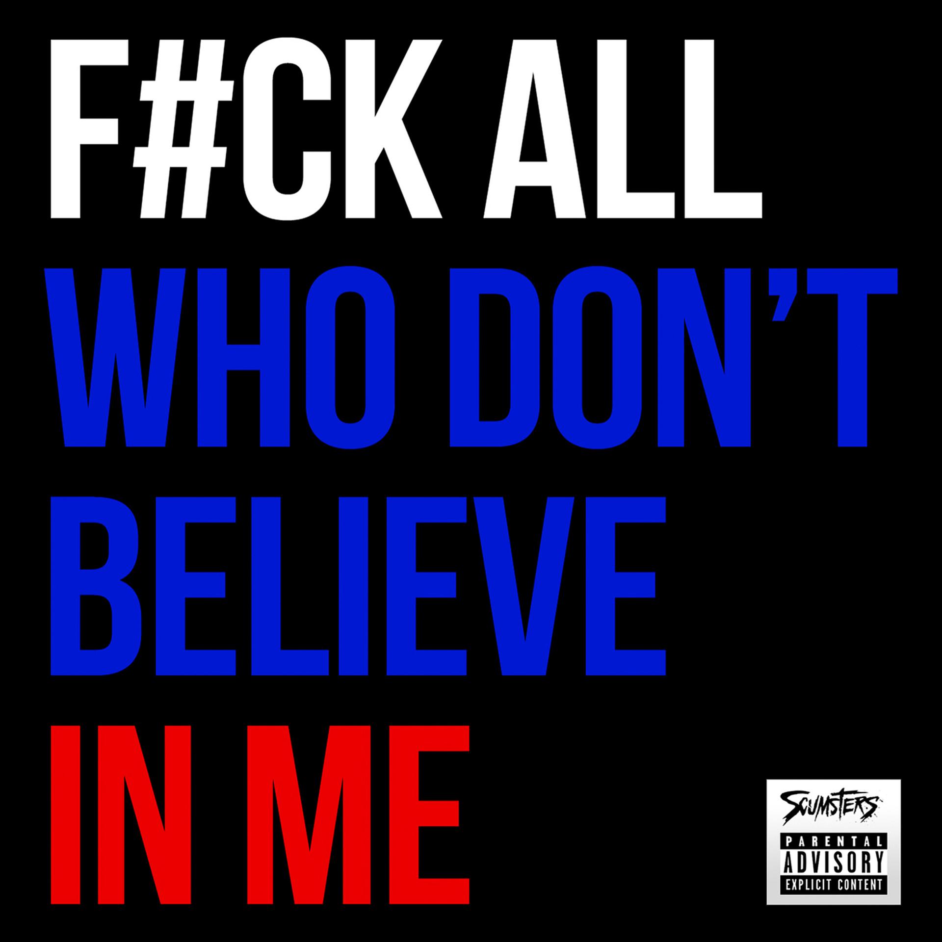 Постер альбома F#Ck All Who Don't Believe in Me
