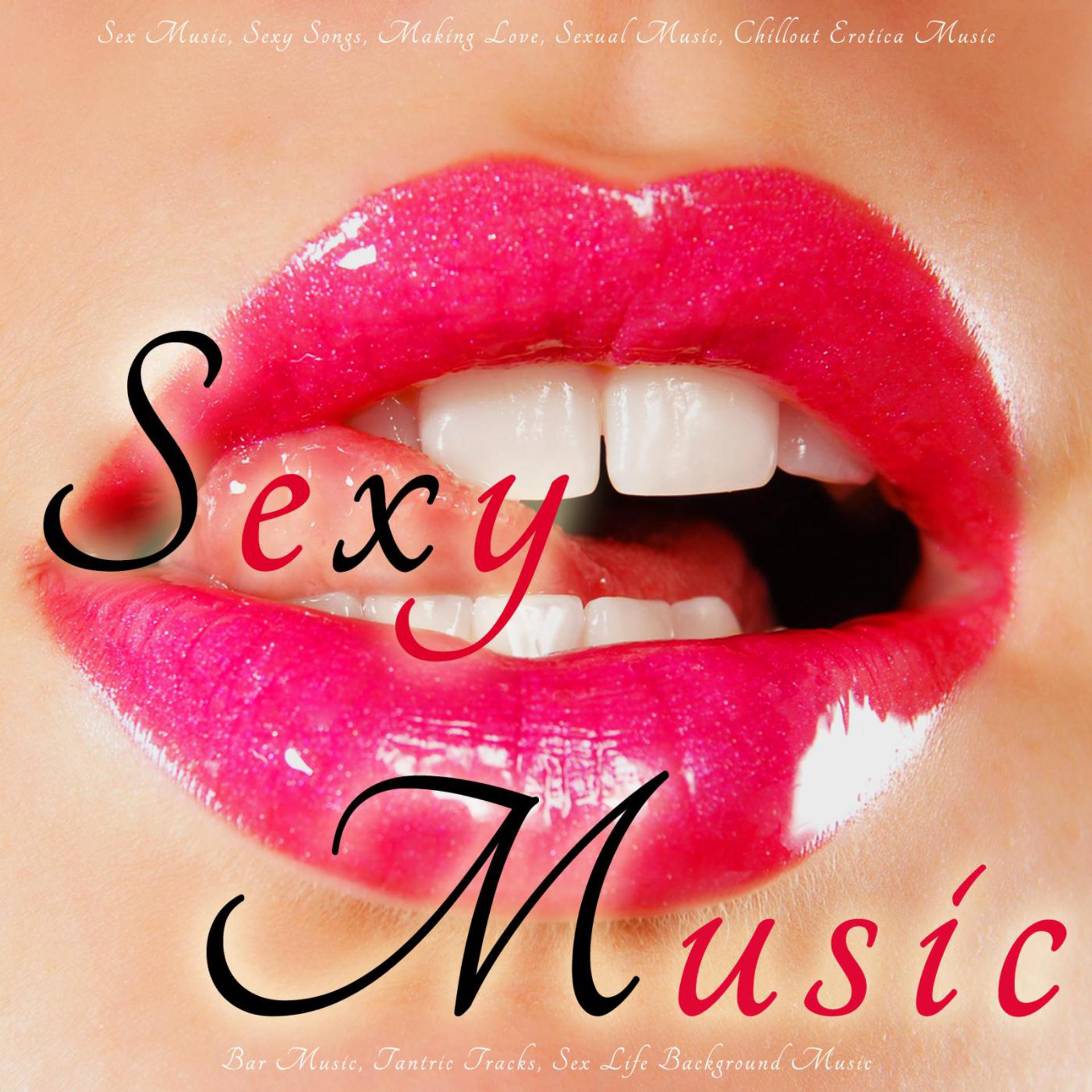 Постер альбома Sex Music, Sexy Songs, Making Love, Sexual Music, Chillout Erotica Music, Bar Music, Tantric Tracks, Sex Life Background Music