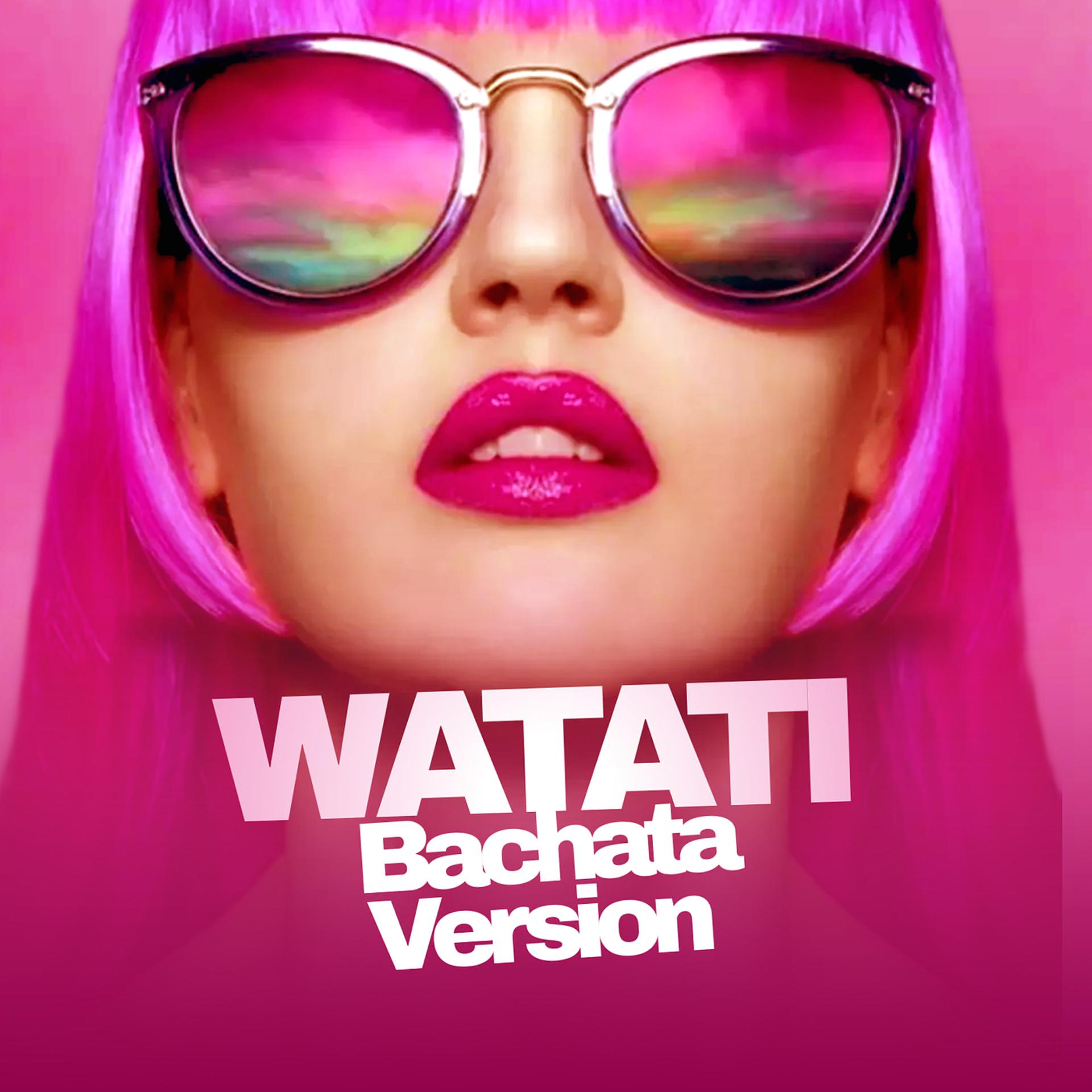 Постер альбома Watati (Bachata Version)