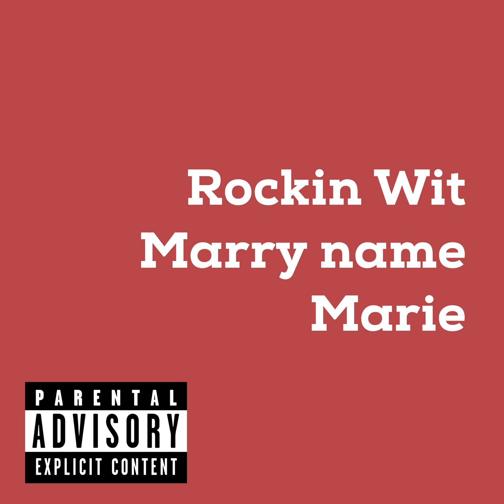 Постер альбома Rockin Wit Marry name Marie (feat. Dizzy Wright)