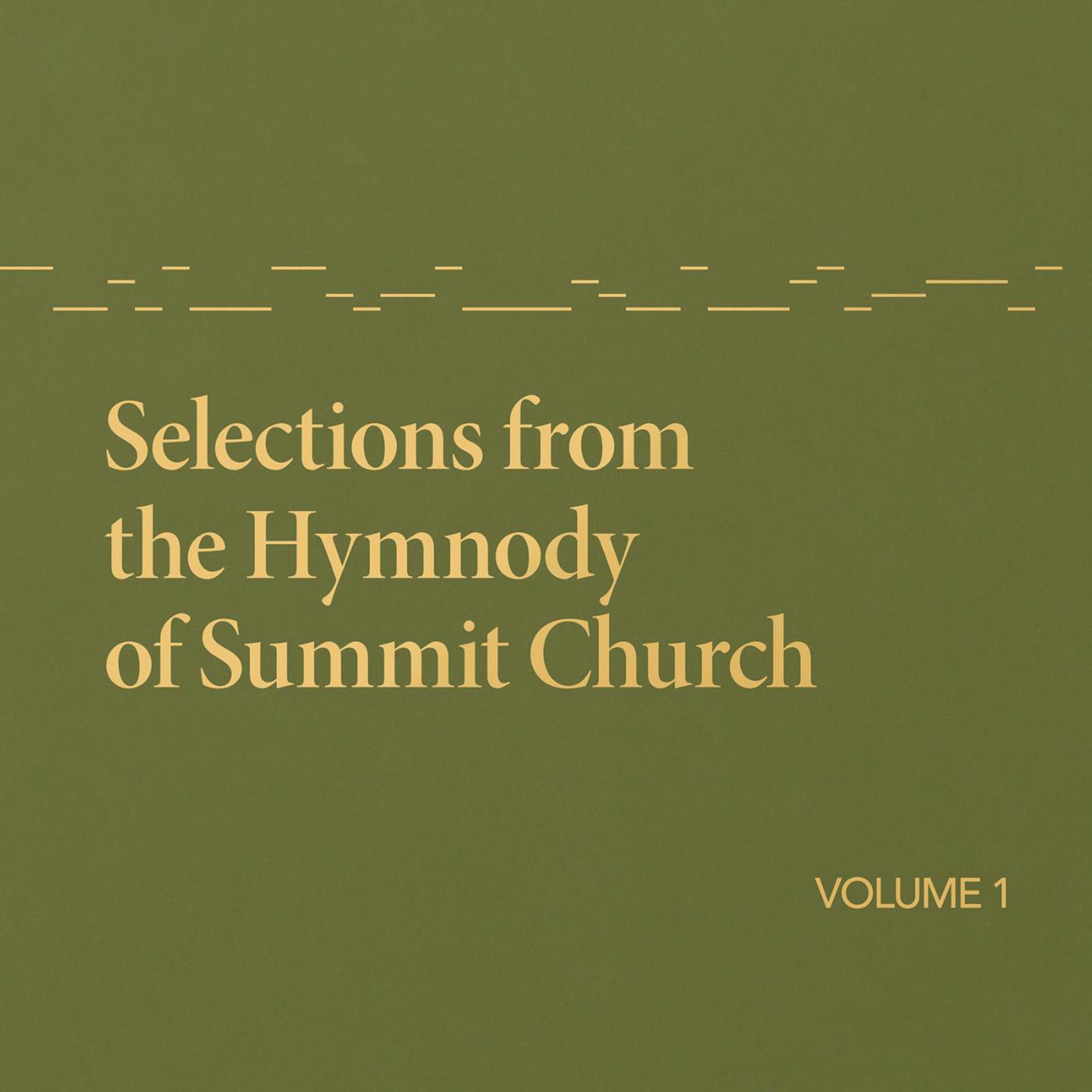 Постер альбома Selections from the Hymnody of Summit Church, Vol. 1