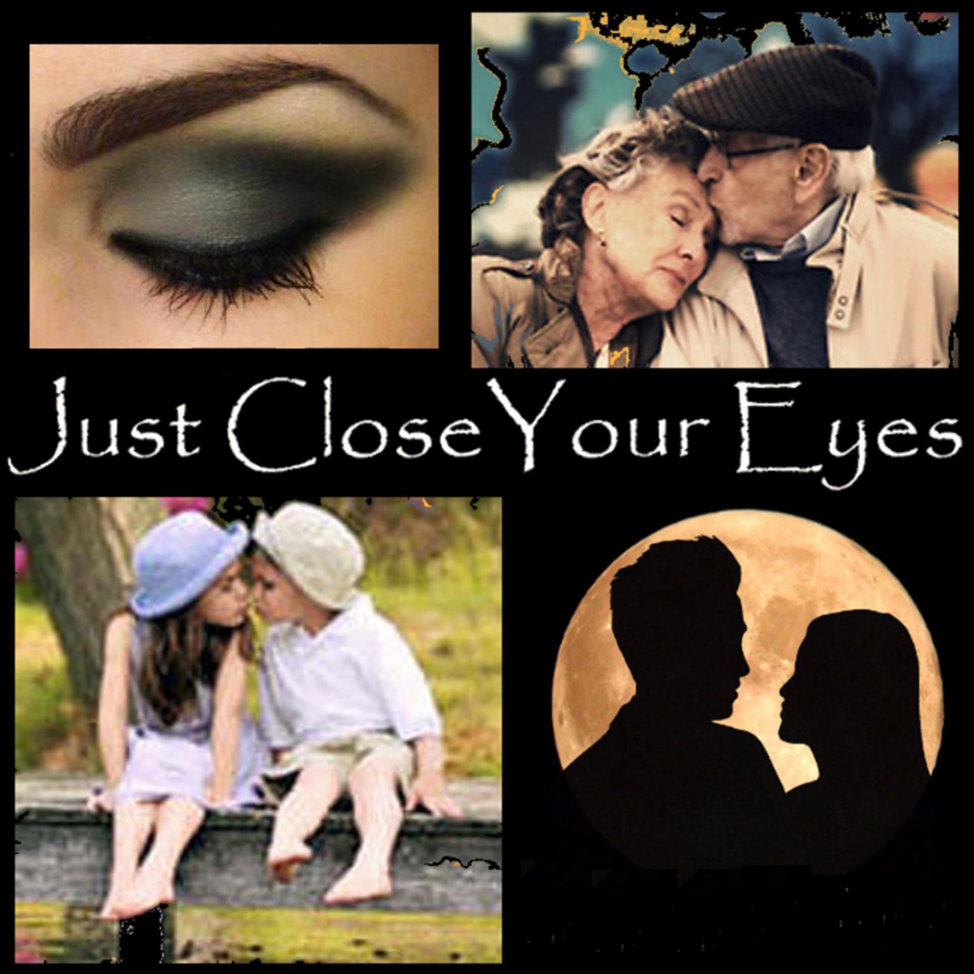 Постер альбома Just Close Your Eyes