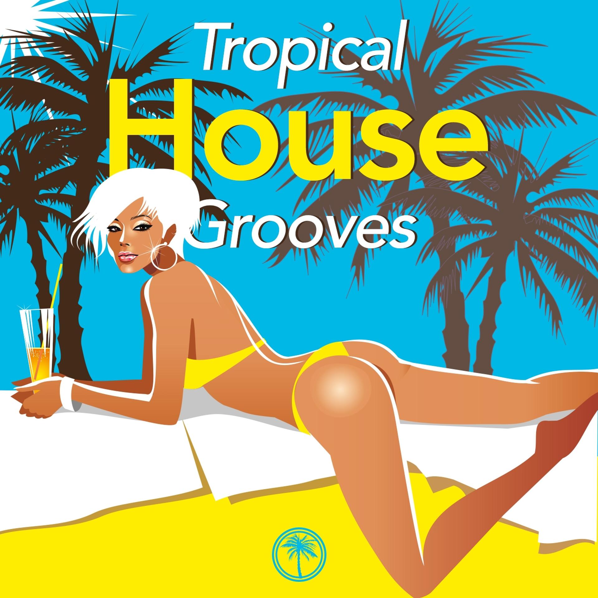 Постер альбома Tropical House Grooves, Vol. 1