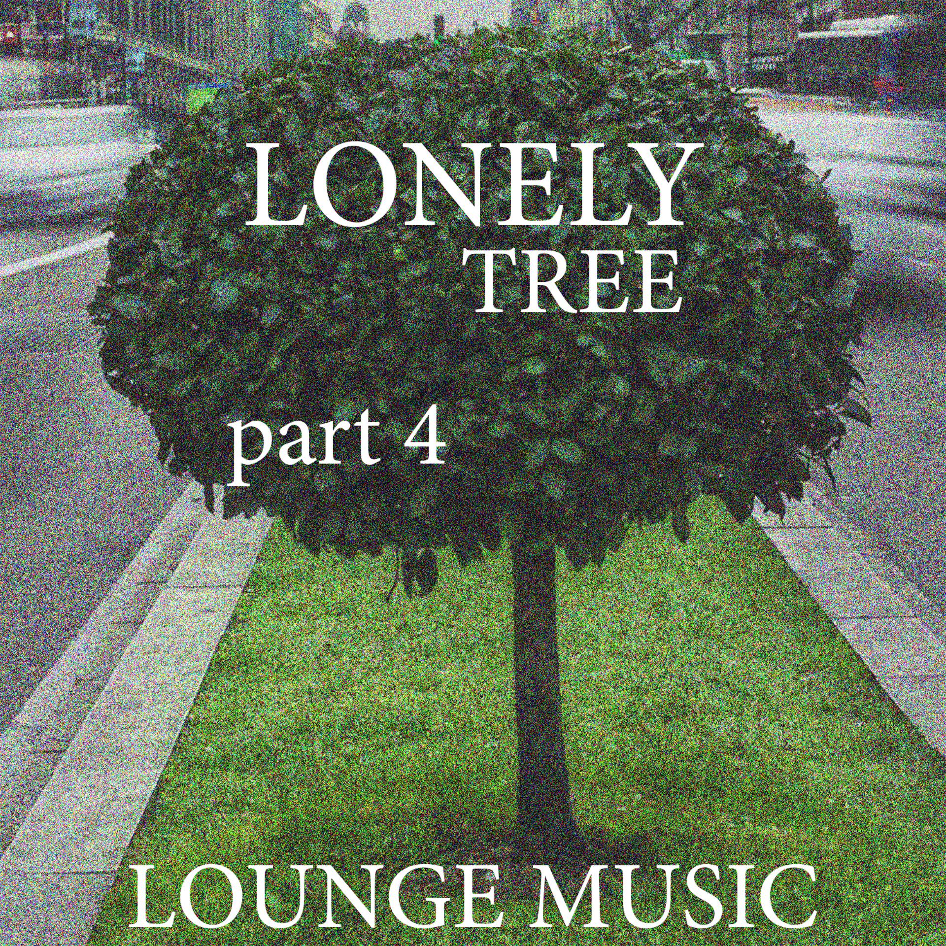 Постер альбома Lonely Tree, part 4