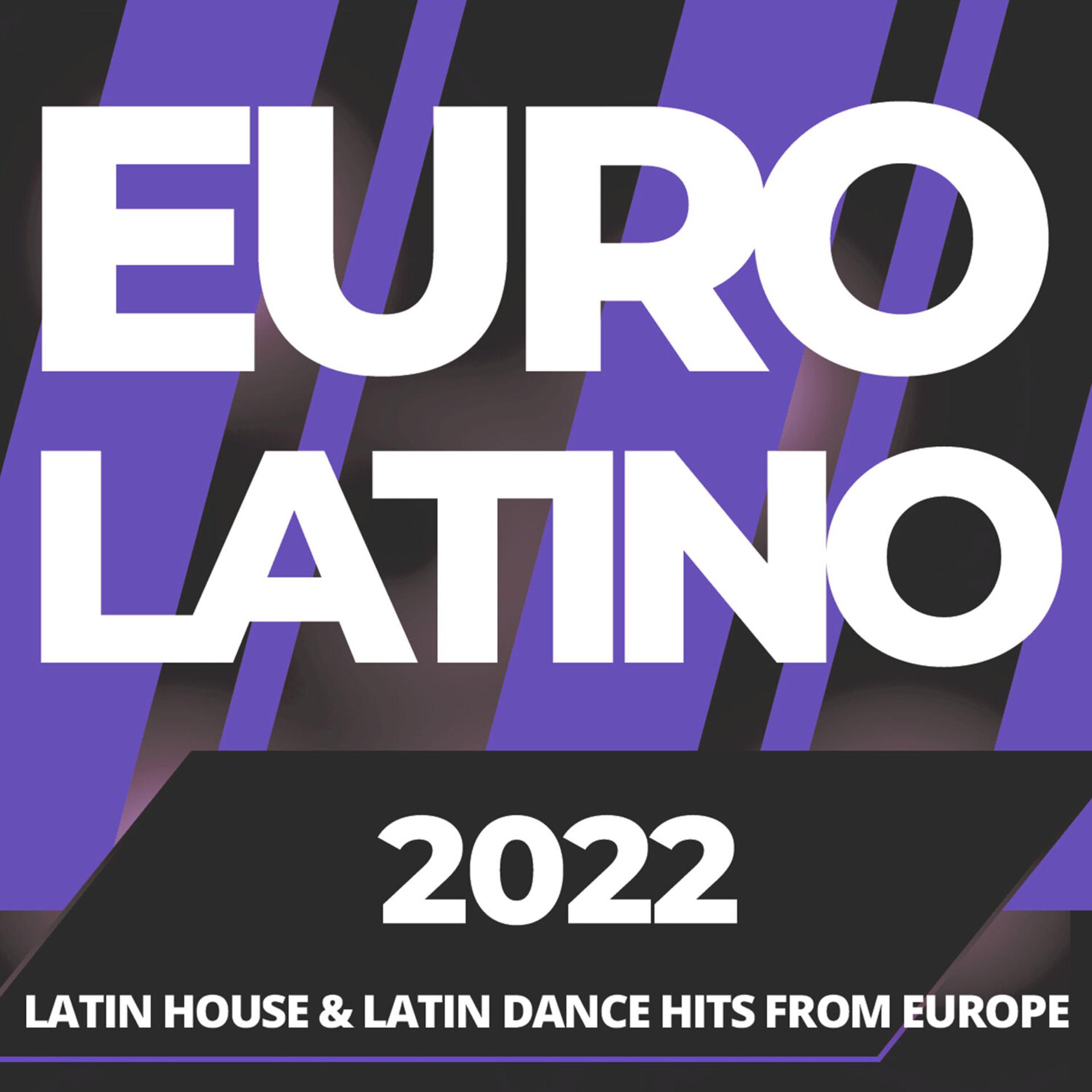 Постер альбома Euro Latino 2022 - Latin House and Latin Dance Hits from Europe
