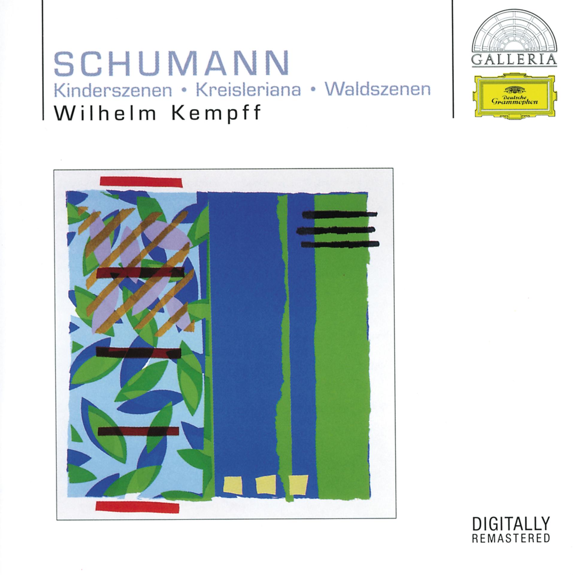 Постер альбома Schumann: Kinderszenen; Kreisleriana; Waldszenen