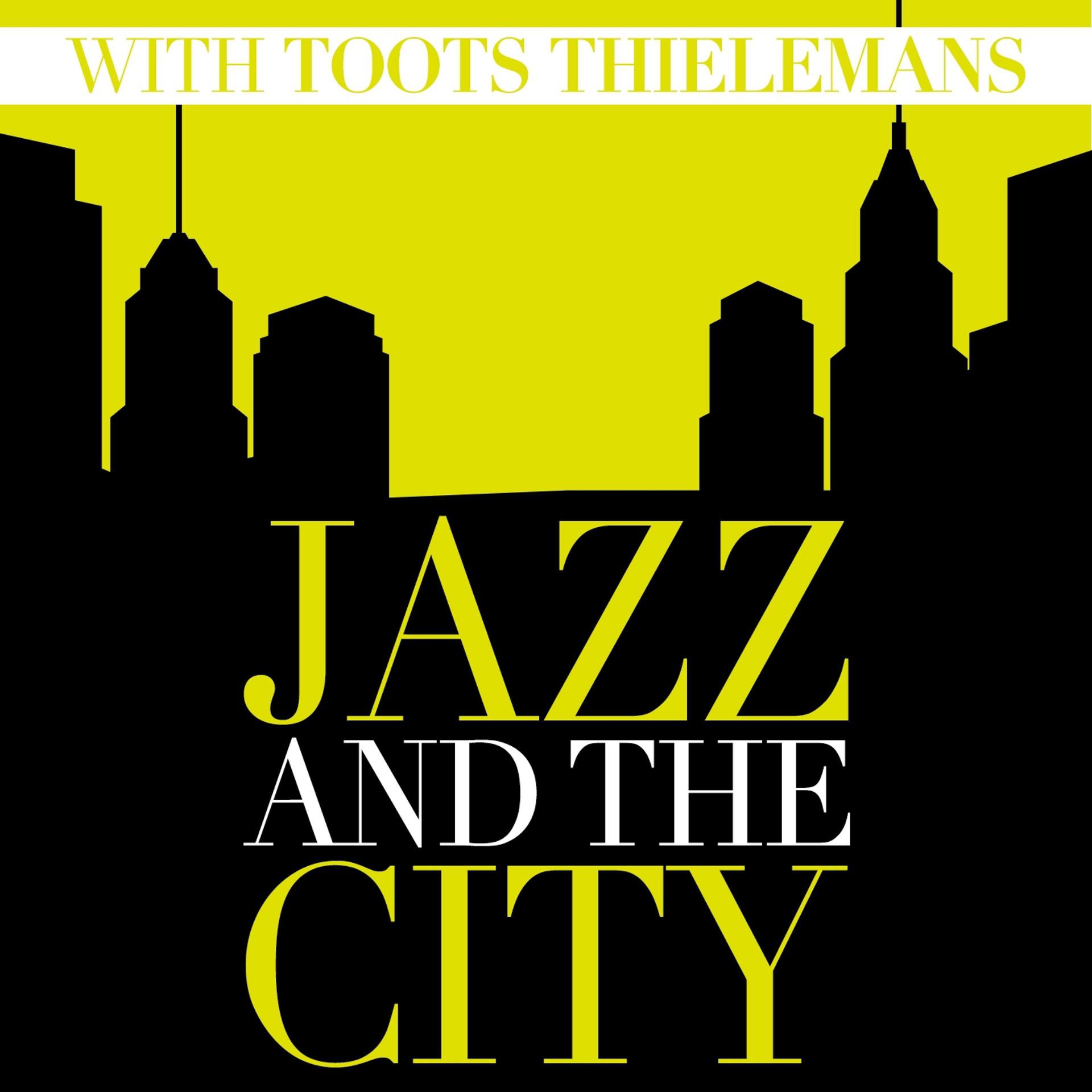 Постер альбома Jazz and the City with Toots Thielemans