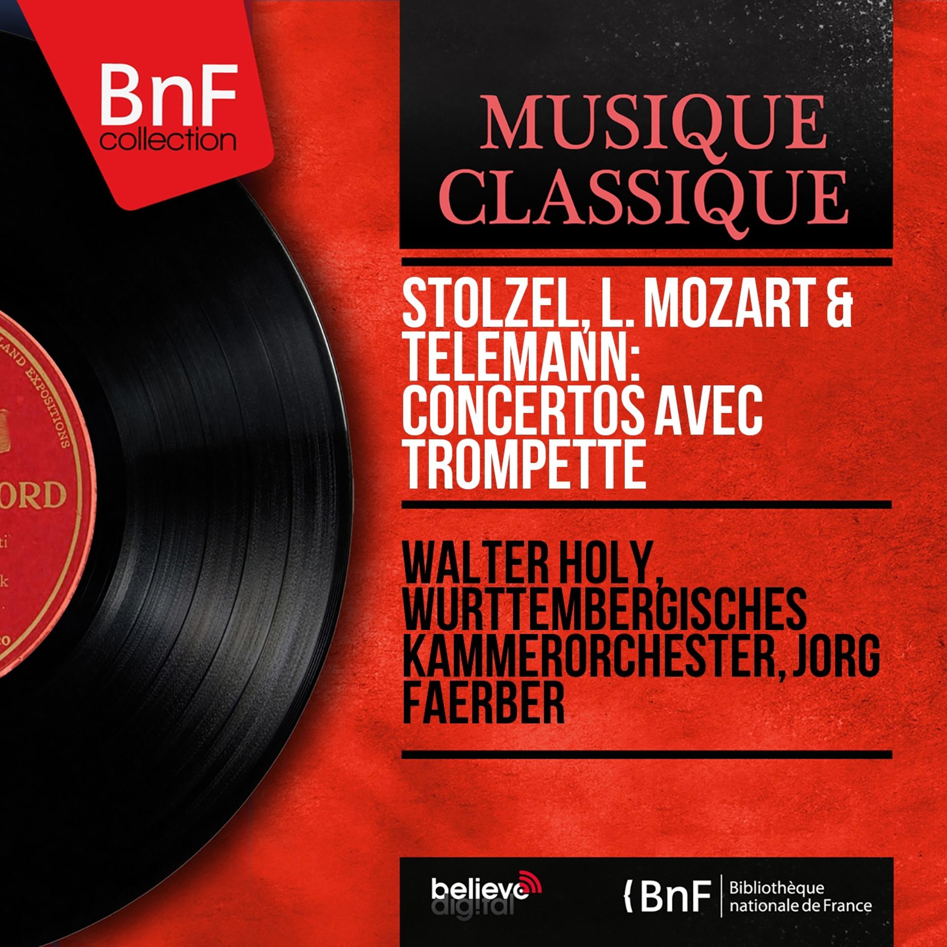 Постер альбома Stölzel, L. Mozart & Telemann: Concertos avec trompette (Stereo Version)