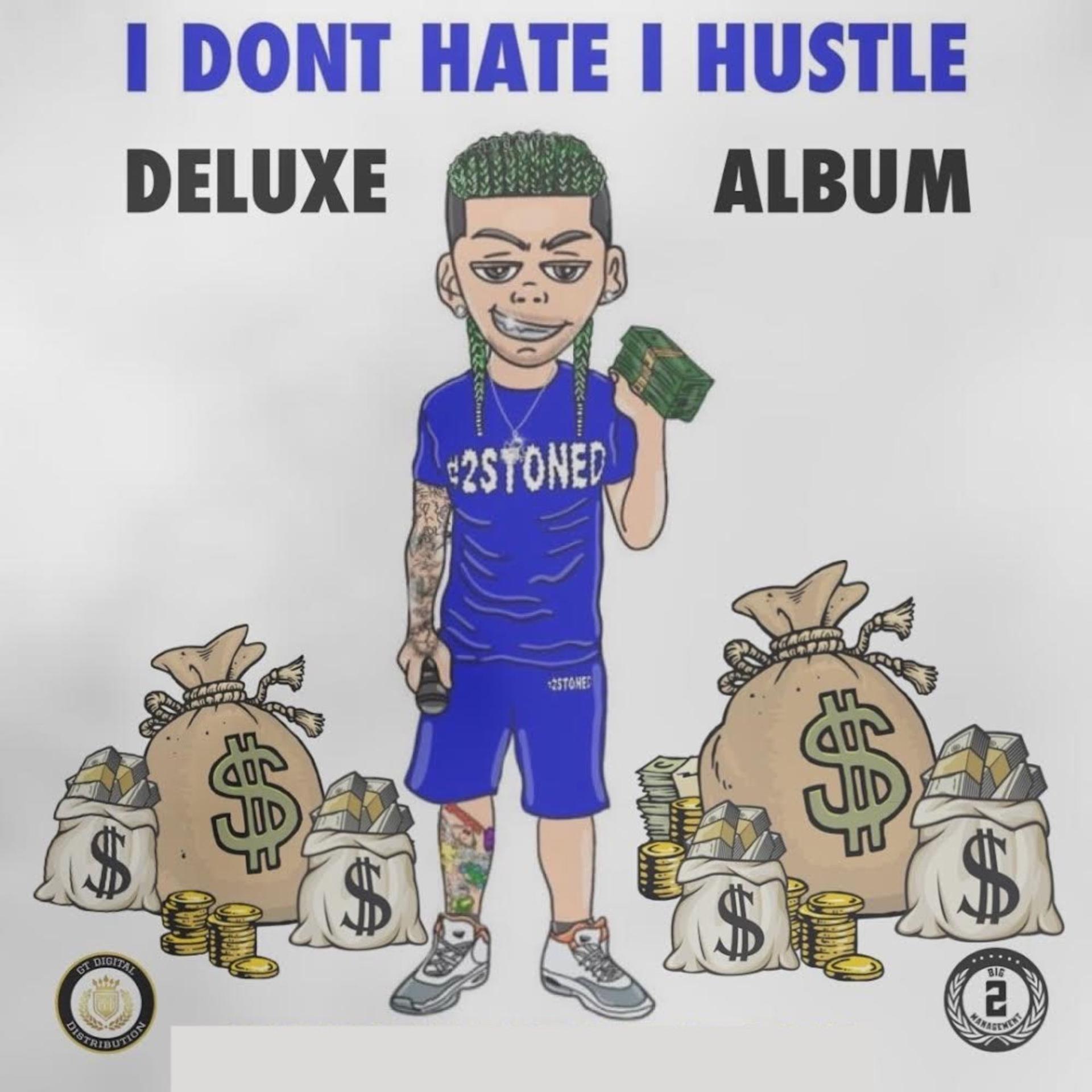 Постер альбома I Dont Hate, I Hustle (Deluxe)