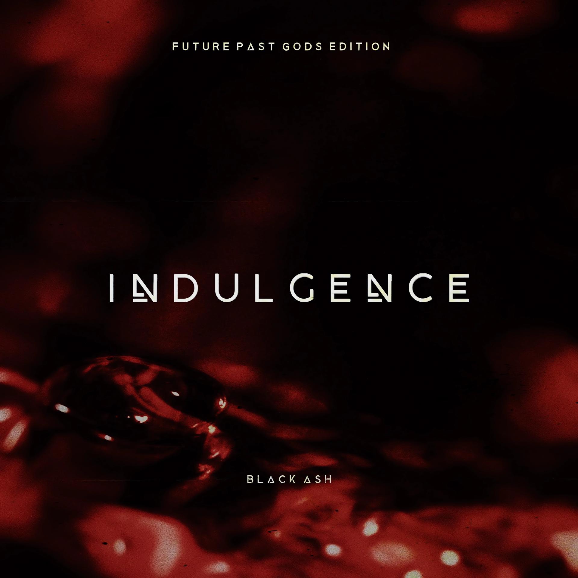 Постер альбома Indulgence (Future Past Gods Edition)