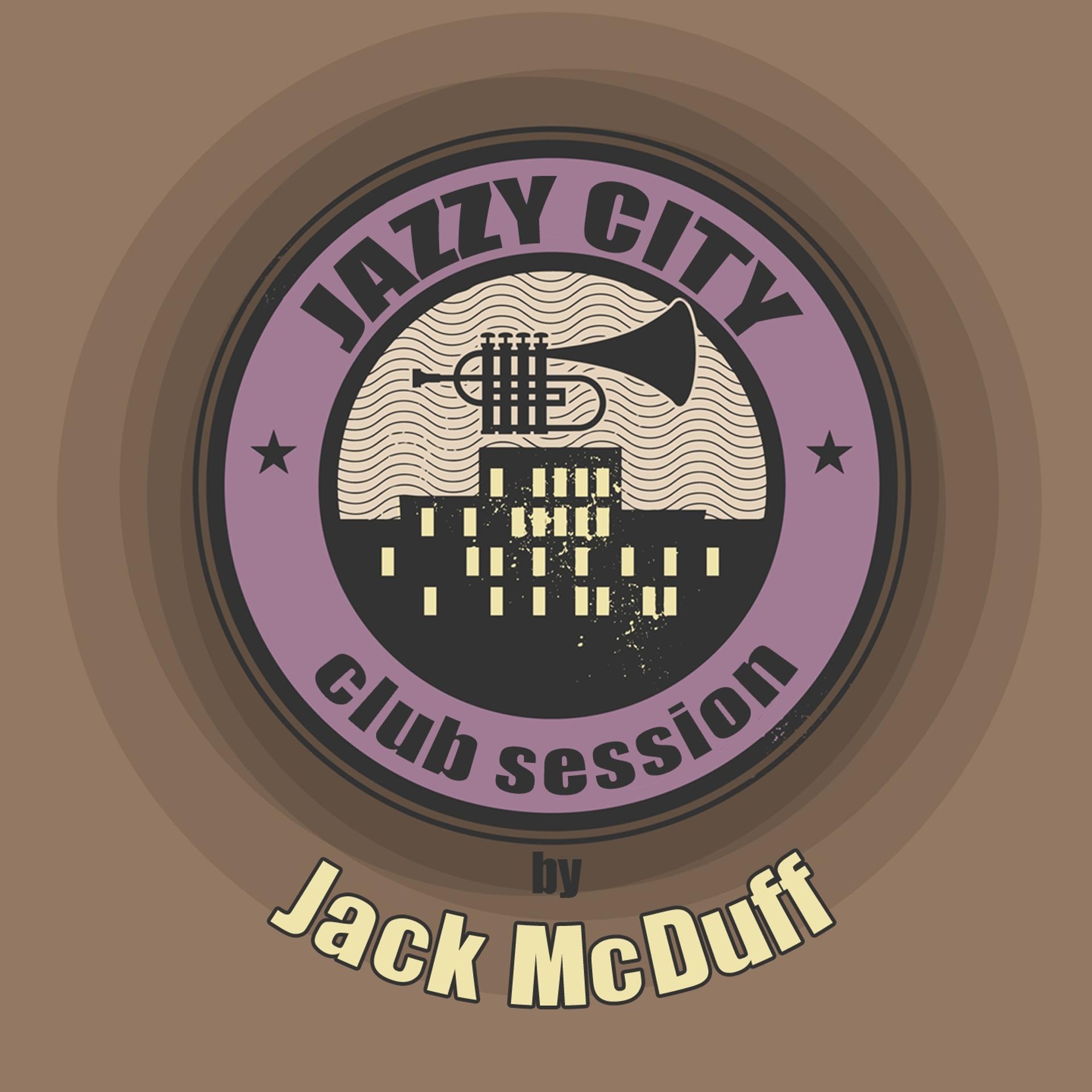 Постер альбома JAZZY CITY - Club Session by Jack McDuff