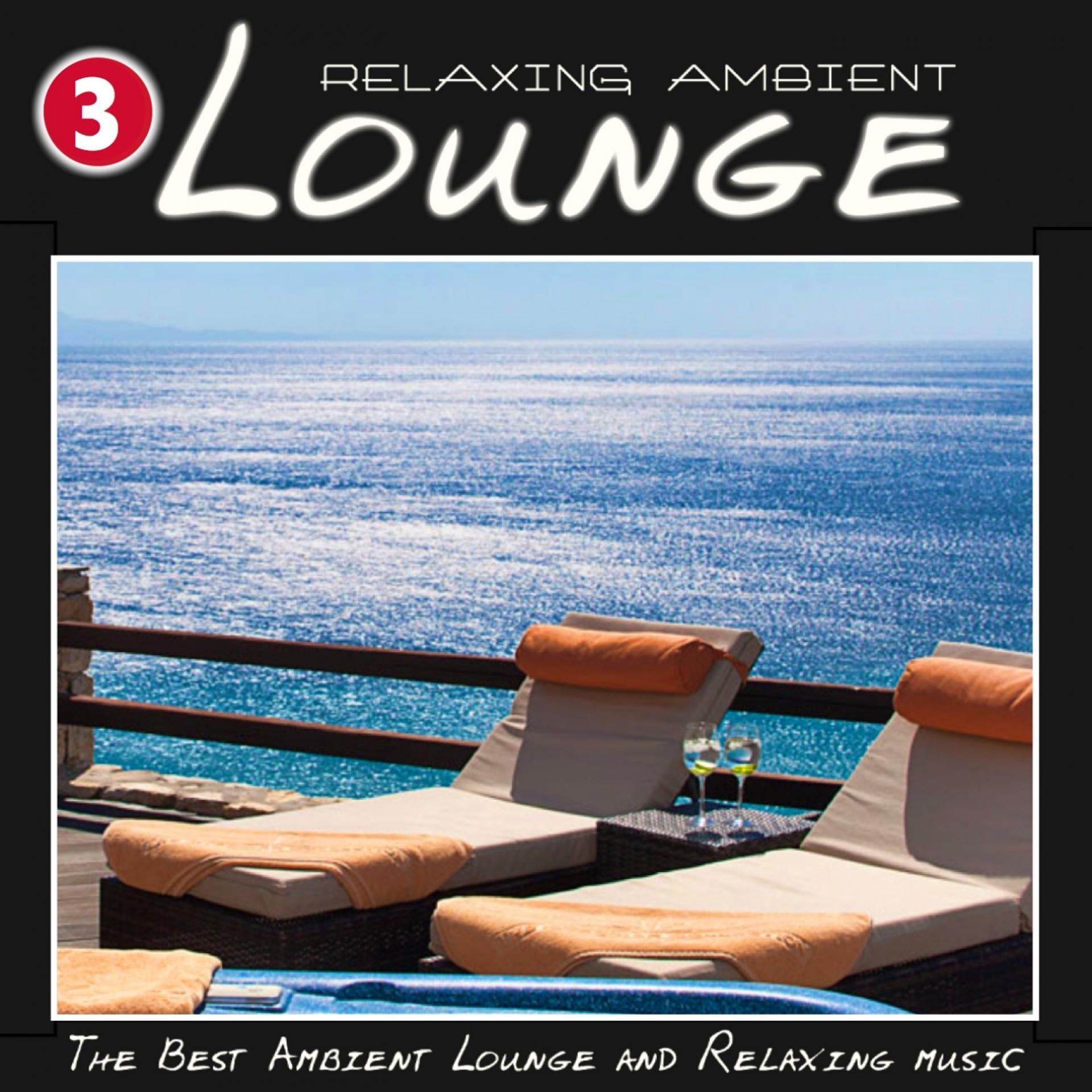 Постер альбома Relaxing Ambient Lounge, Vol. 3