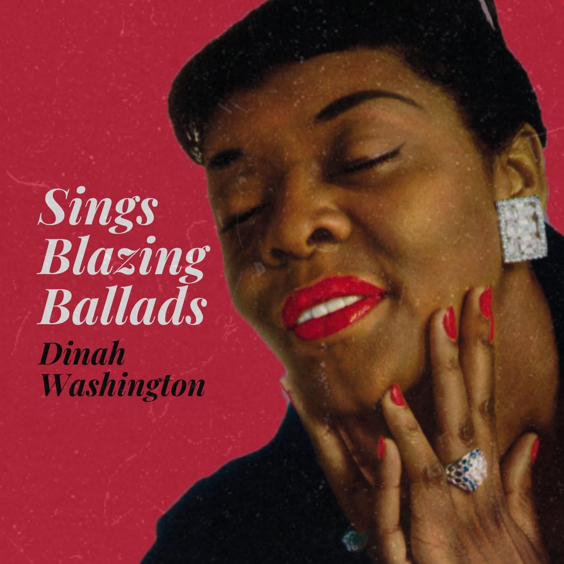 Постер альбома Dinah Washington Sings Blazing Ballads