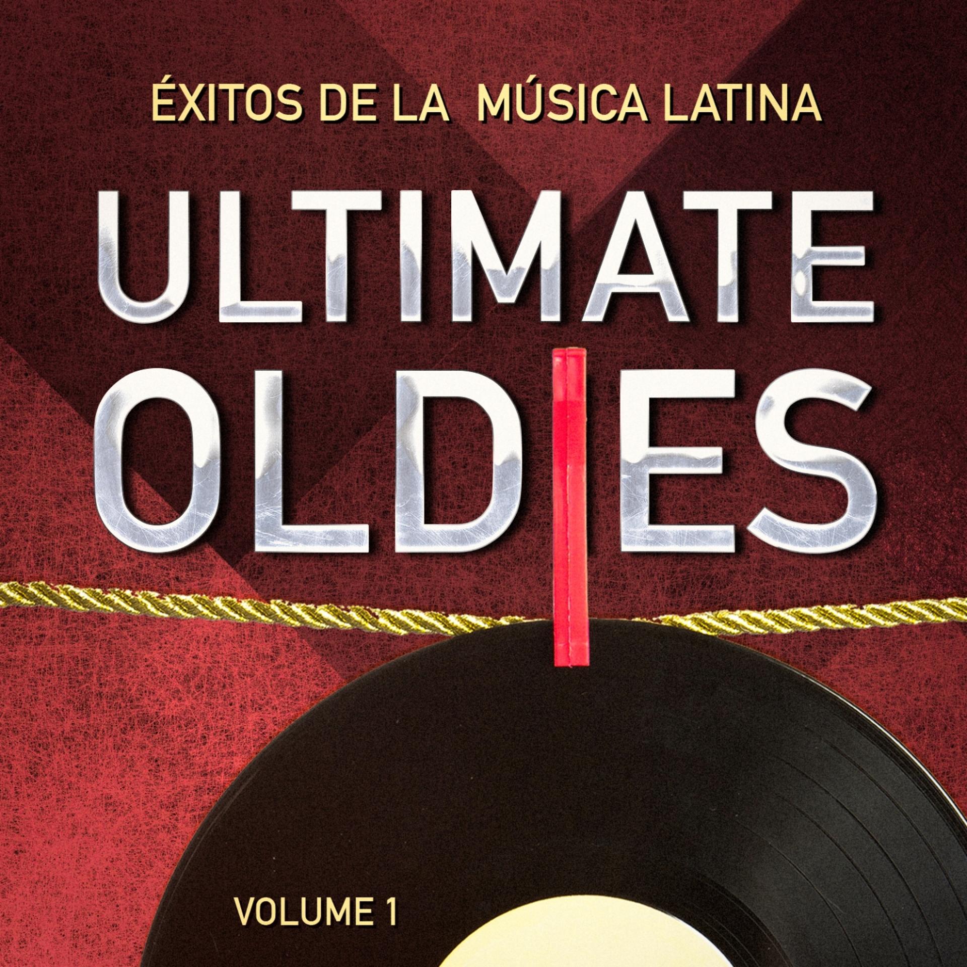 Постер альбома Ultimate Oldies: Éxitos De La Música Latina. Vol. 1