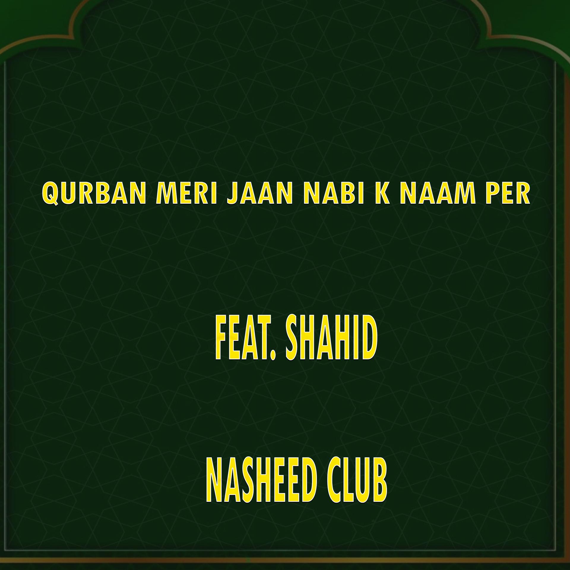 Постер альбома Qurban Meri Jaan Nabi K Naam Per
