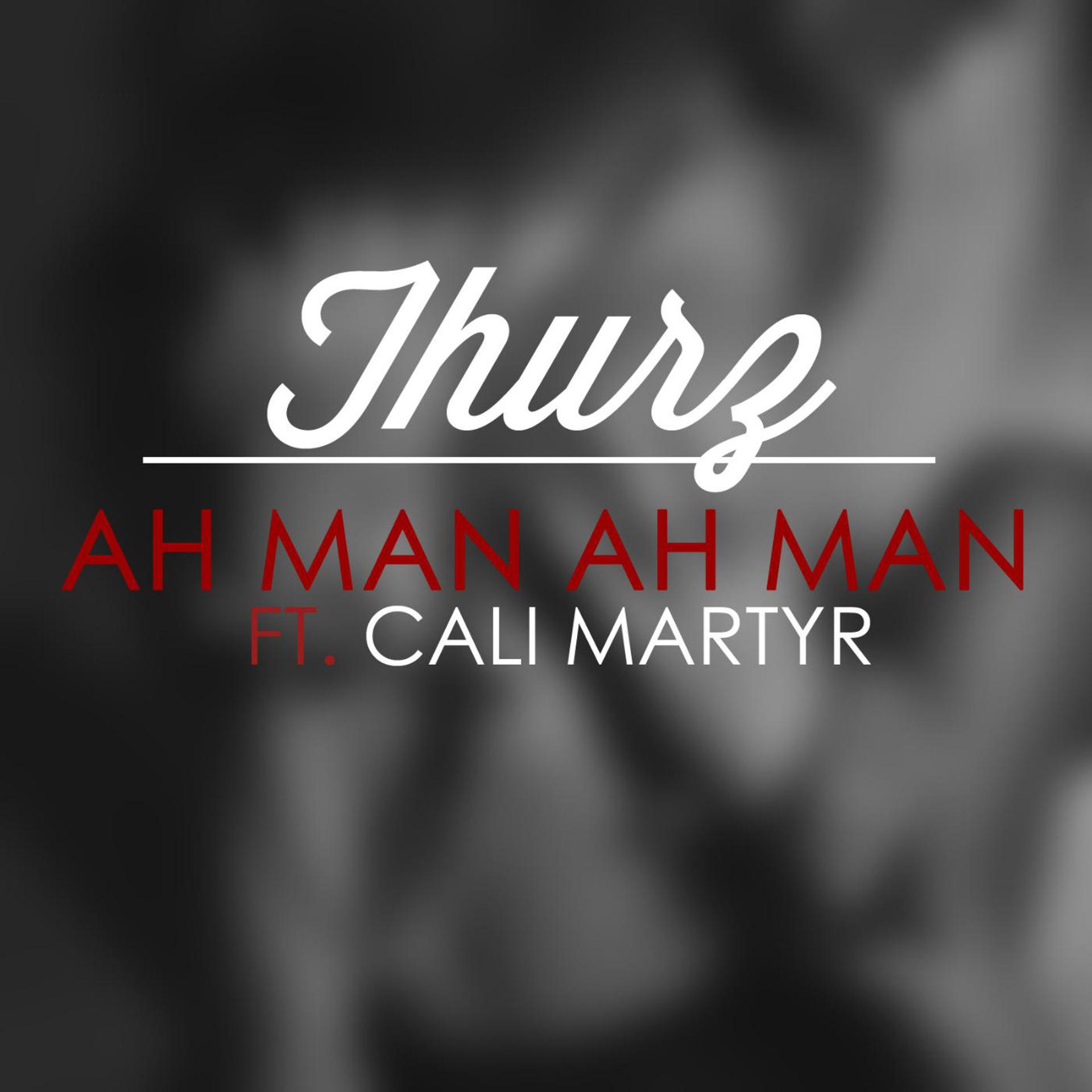 Постер альбома Ah Man (feat. Cali Martyr)