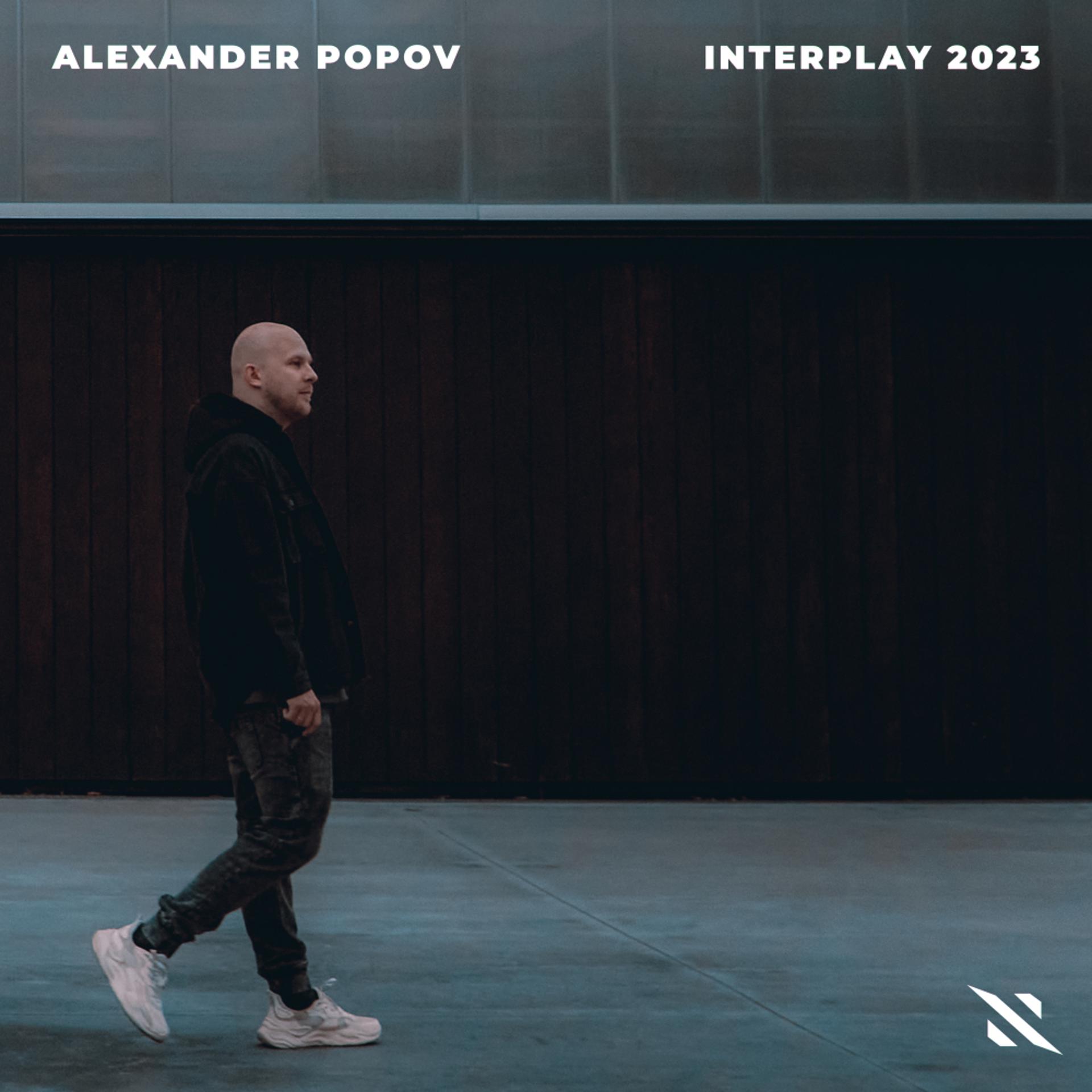 Постер альбома Interplay 2023 (Mixed By Alexander Popov)