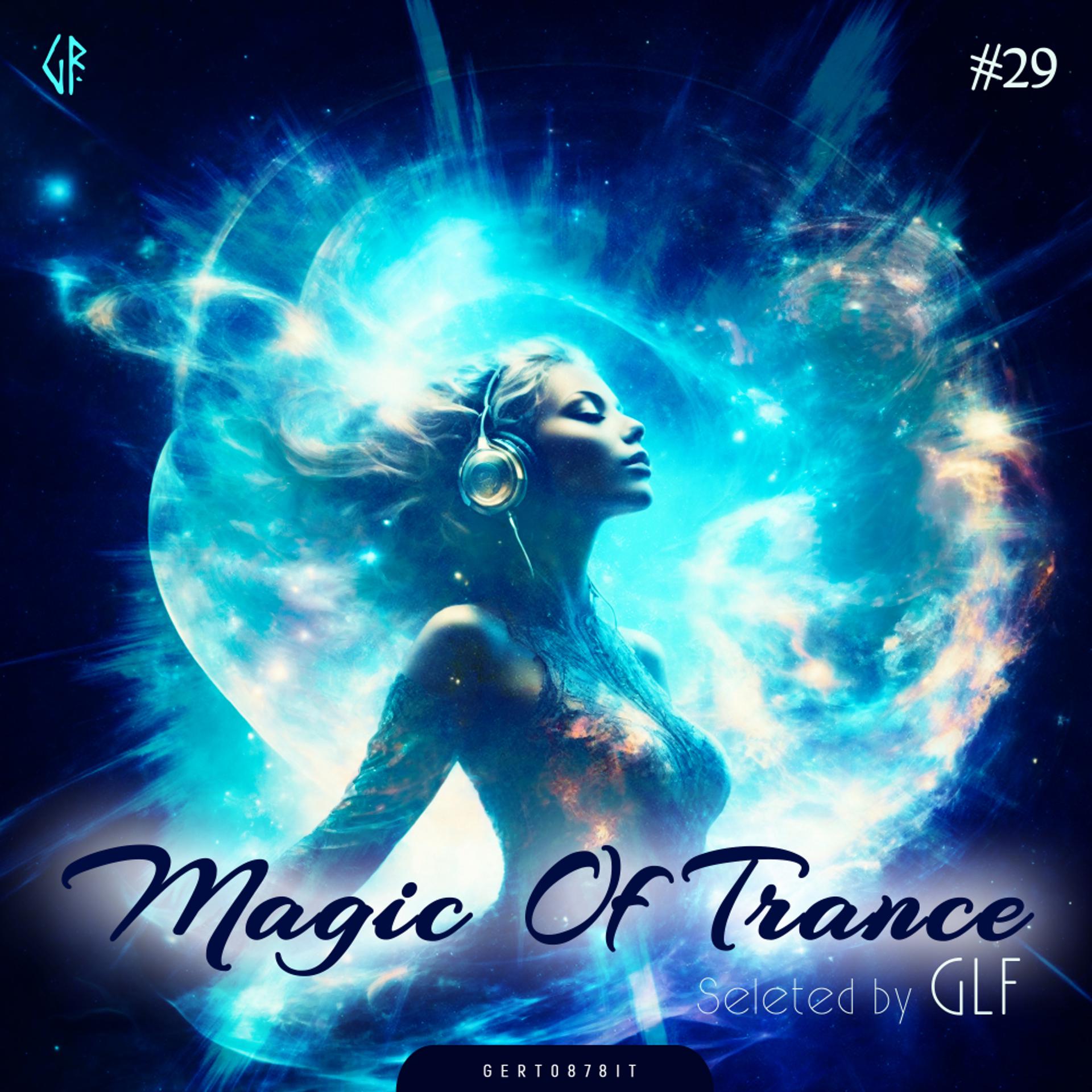 Постер альбома Magic Of Trance, Vol.29 (Selected By GLF)