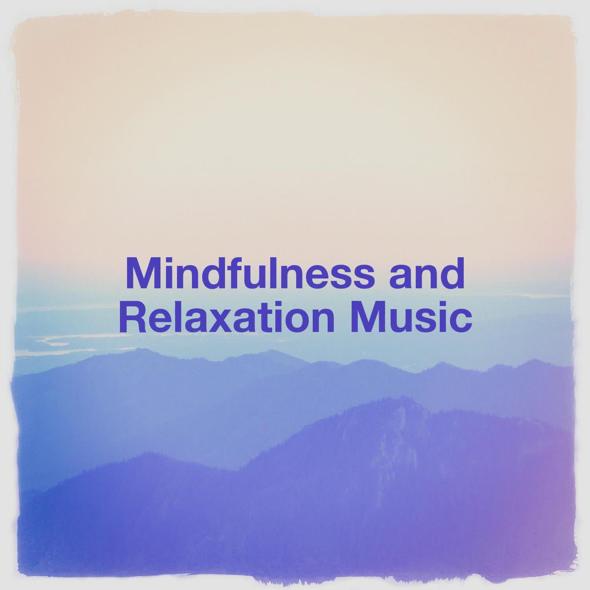 Постер альбома Mindfulness and Relaxation Music