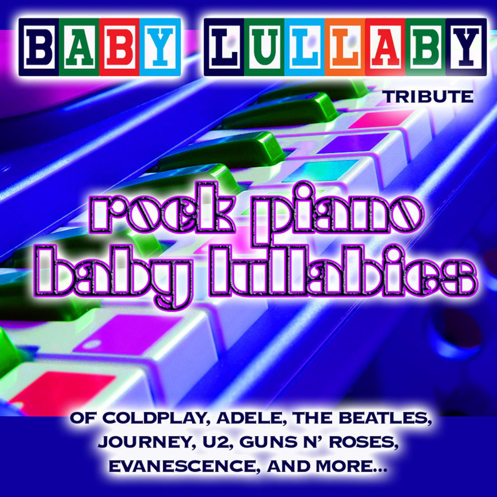 Постер альбома Baby Lullaby: Rock Piano Baby Lullabies Tribute of Coldplay, Adele, the Beatles, Journey, U2, Guns n' roses, Evanescence & More