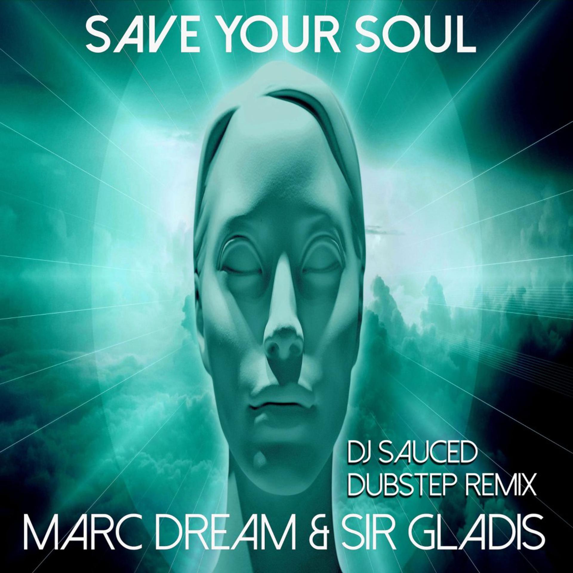 Постер альбома Save Your Soul (DJ Sauced Dubstep Remix)