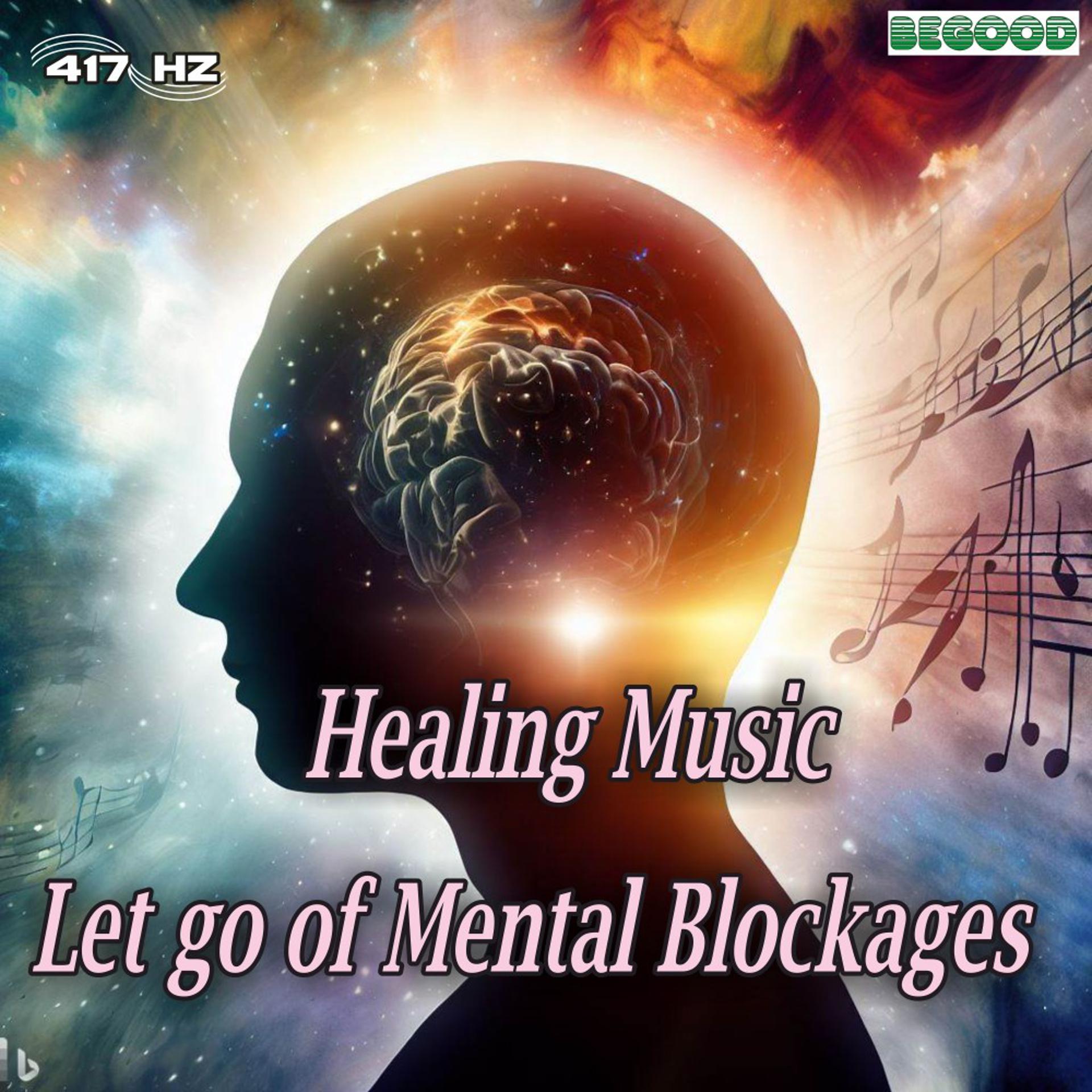 Постер альбома Healing Music-Let Go of Mental Blockages (417Hz)