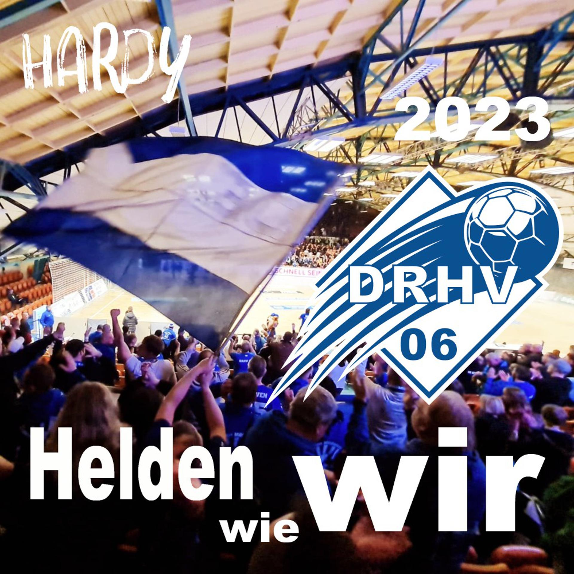 Постер альбома Helden wie wir (Die DRHV 06 Handballhymne 2023)