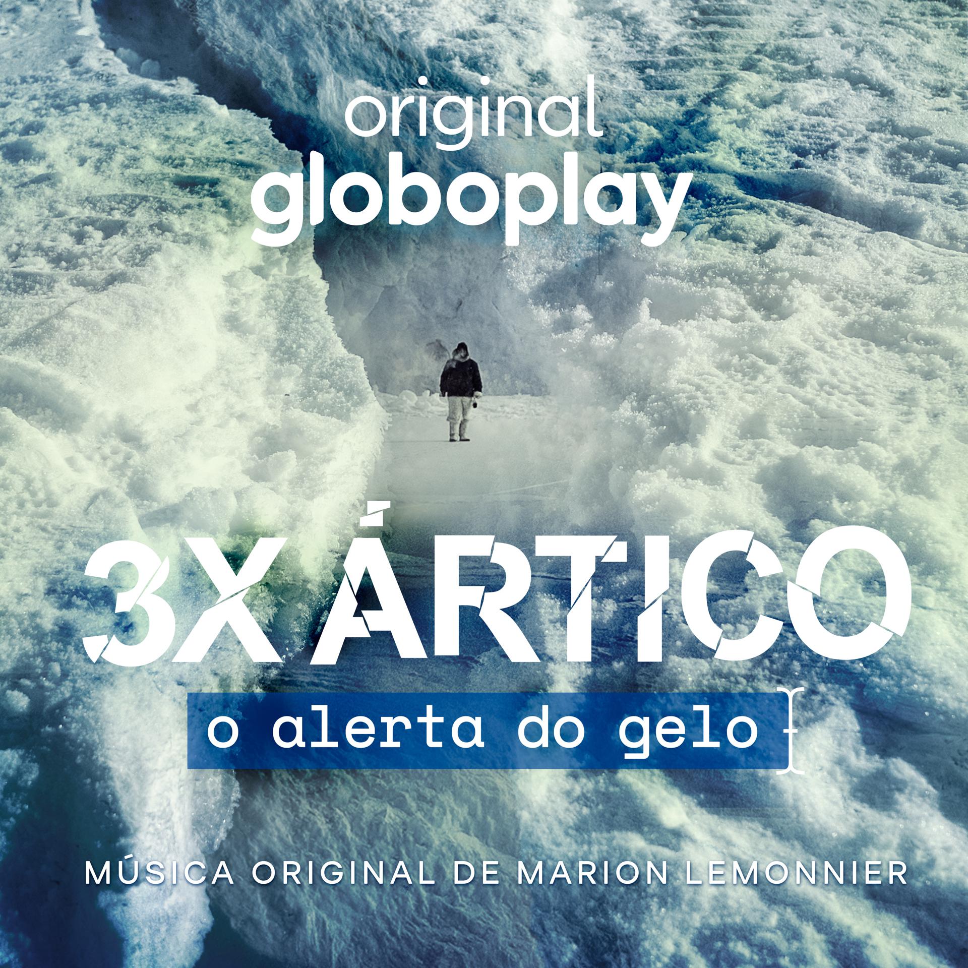 Постер альбома 3X Ártico: O Alerta do Gelo (Música Original de Marion Lemonnier)