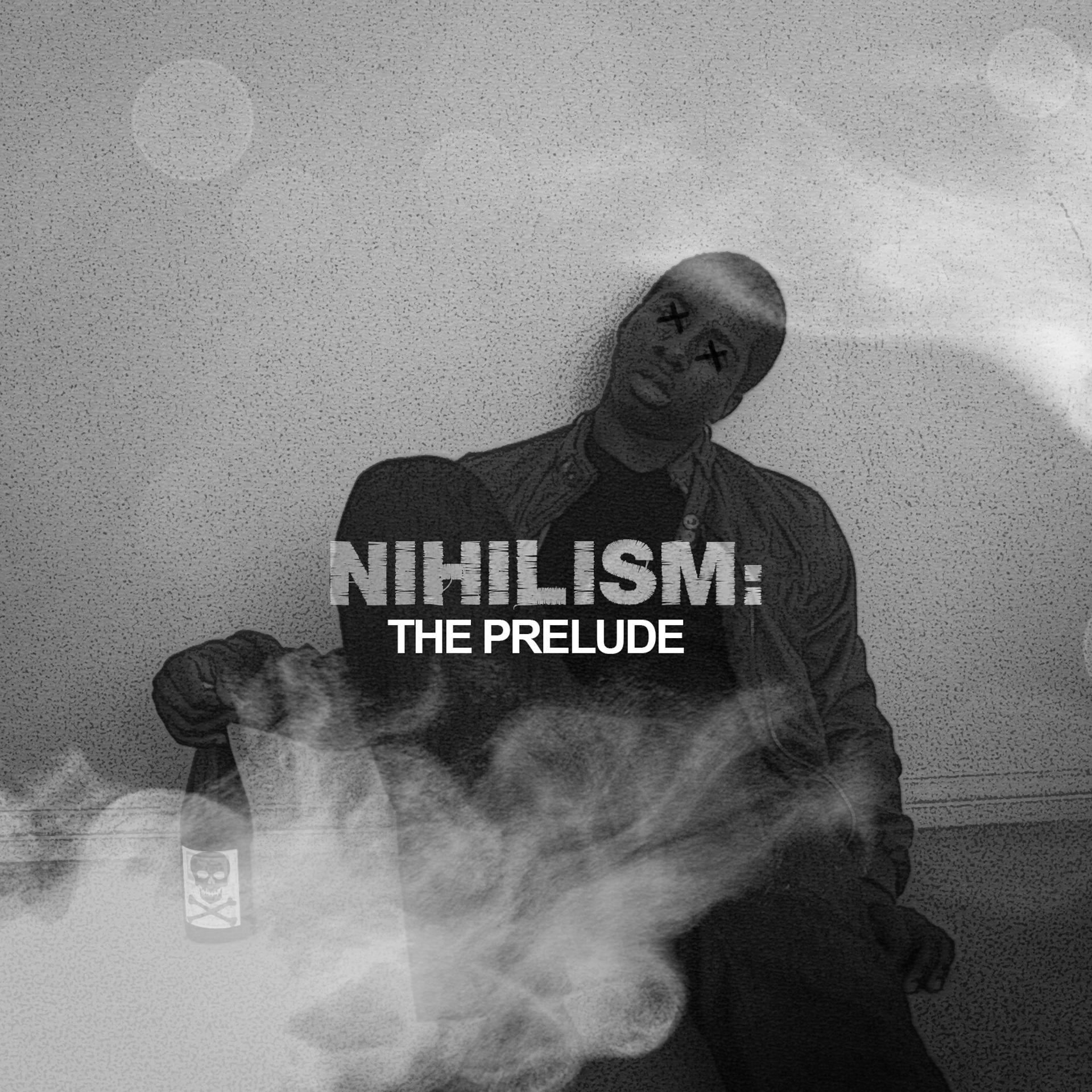 Постер альбома NIHILISM: THE PRELUDE