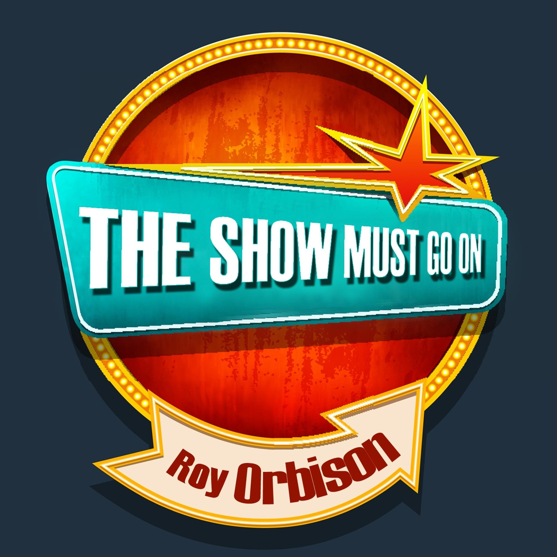 Постер альбома THE SHOW MUST GO ON with Roy Orbison