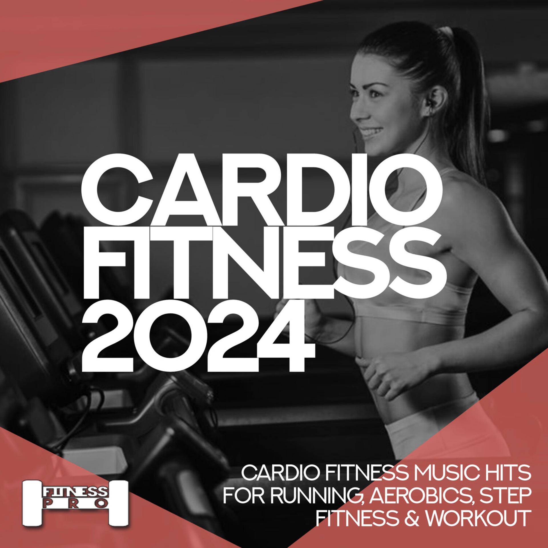 Постер альбома Cardiofitness 2024 - Cardio Fitness Music Hits for Running, Aerobics, Step, Fitness & Workout