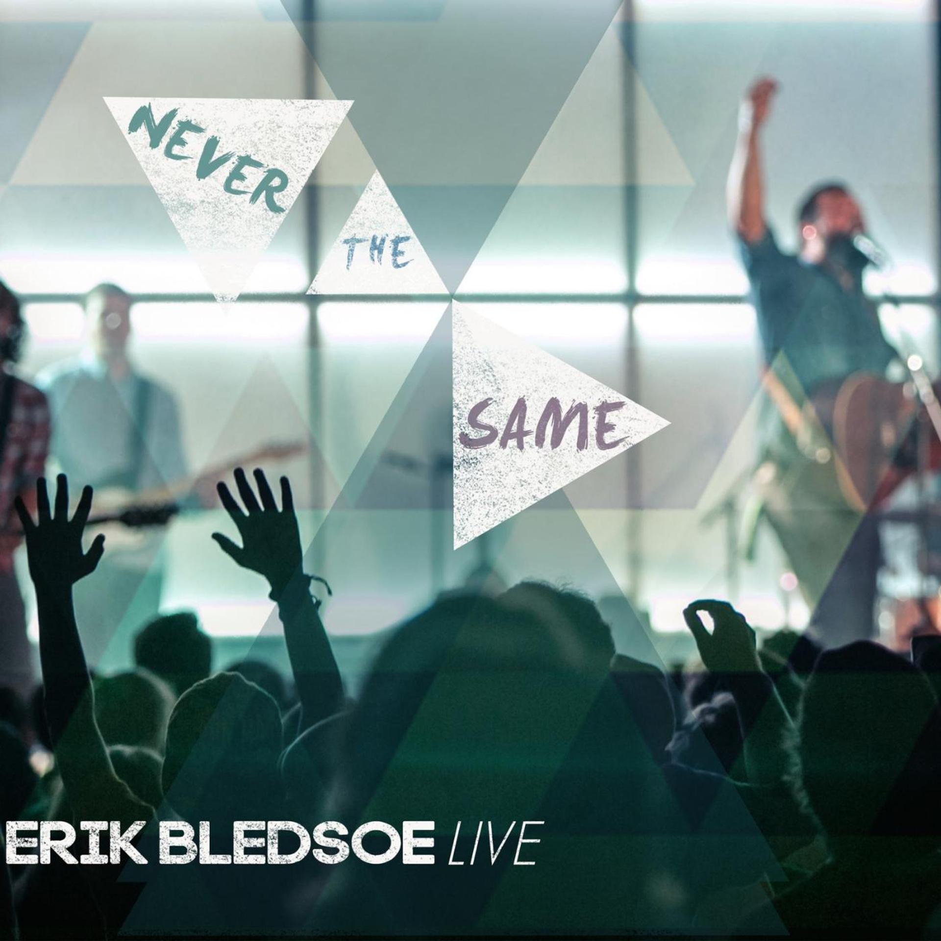 Постер альбома Erik Bledsoe "Live" - Never the Same (Live)