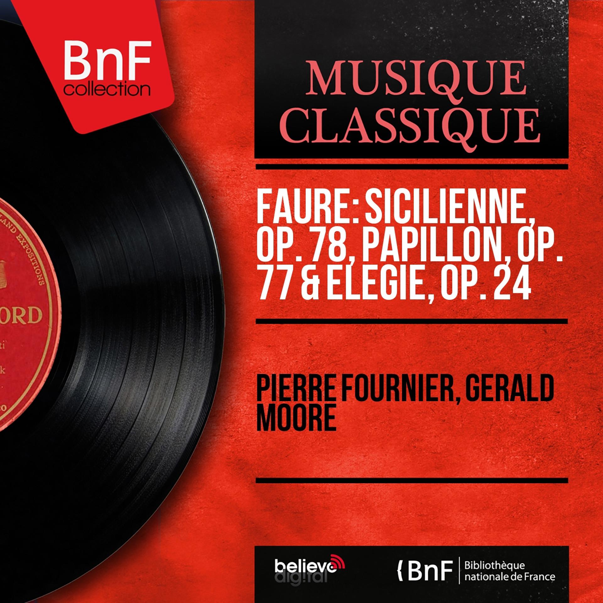 Постер альбома Fauré: Sicilienne, Op. 78, Papillon, Op. 77 & Élégie, Op. 24 (Mono Version)